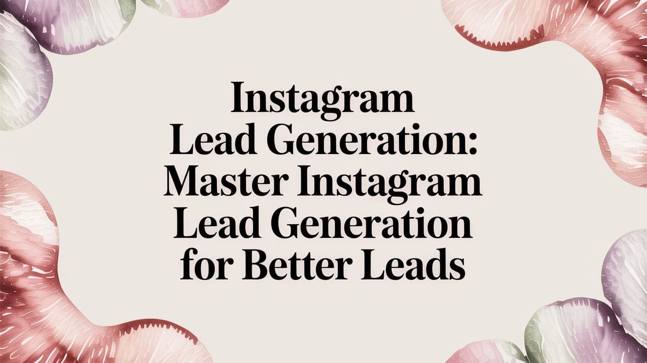 Featured image for: Instagram Lead Generation: Master instagram lead generation for better leads