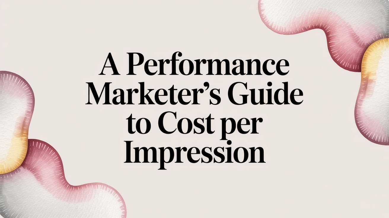 Featured image for: A Performance Marketer's Guide to Cost Per Impression