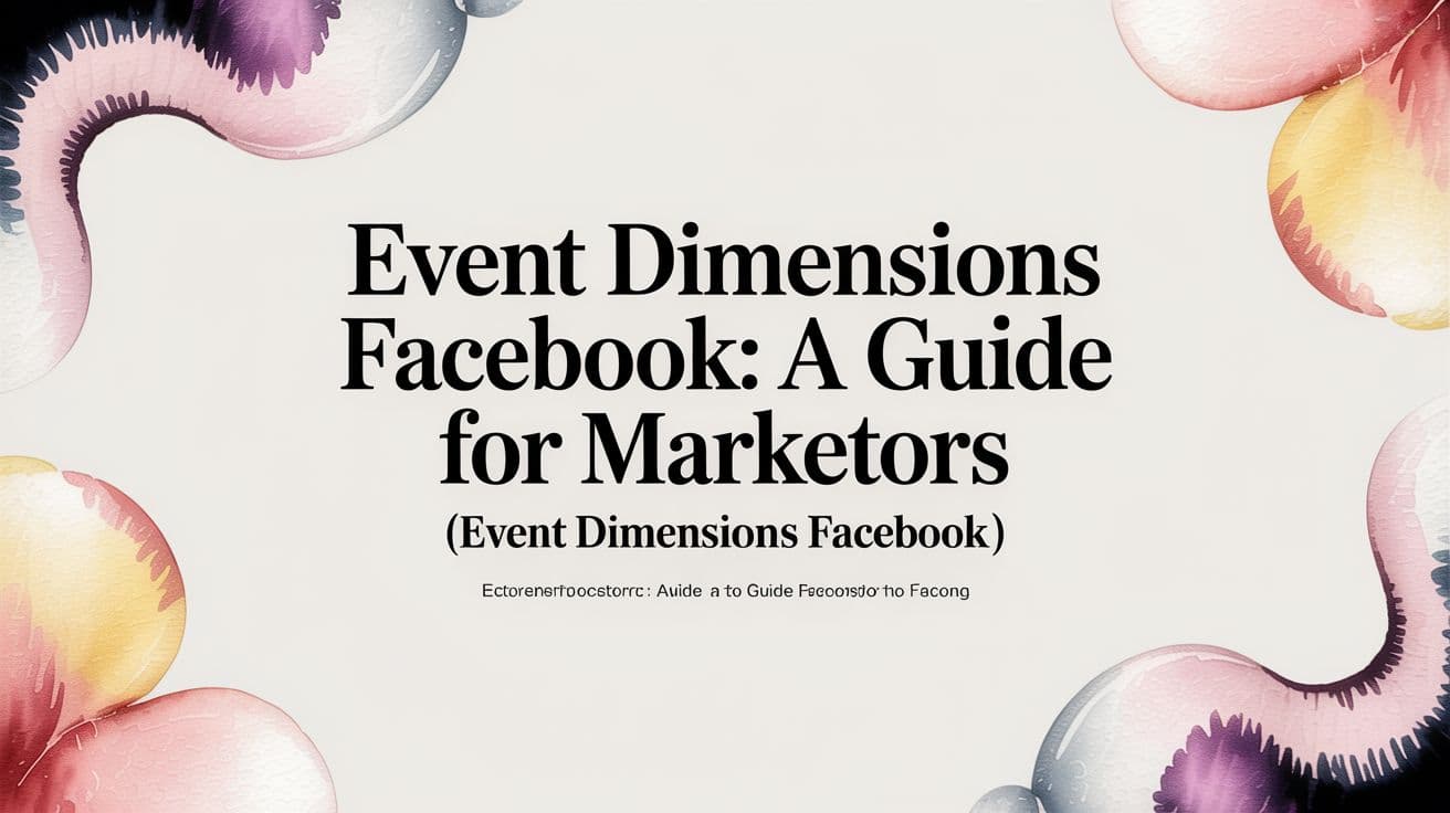 Featured image for: Event Dimensions Facebook: A Guide for Marketers (event dimensions facebook)