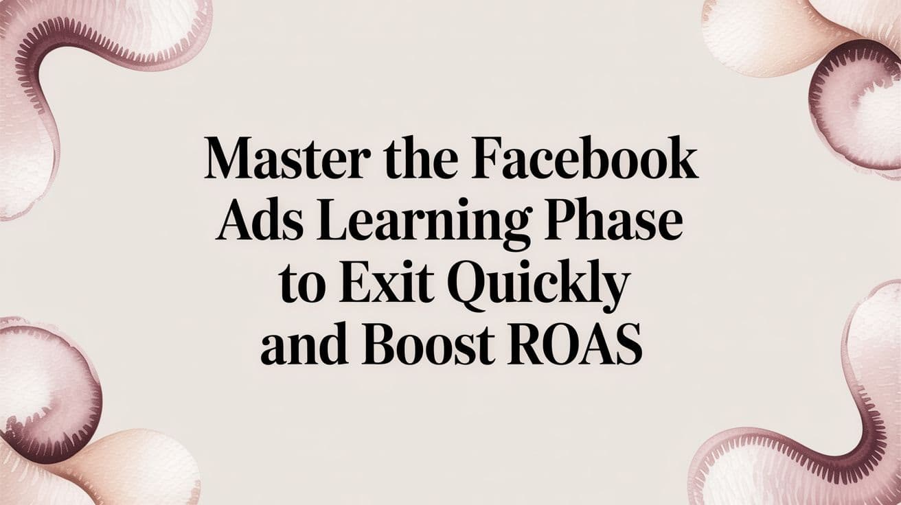 Featured image for: Master the facebook ads learning phase to exit quickly and boost ROAS