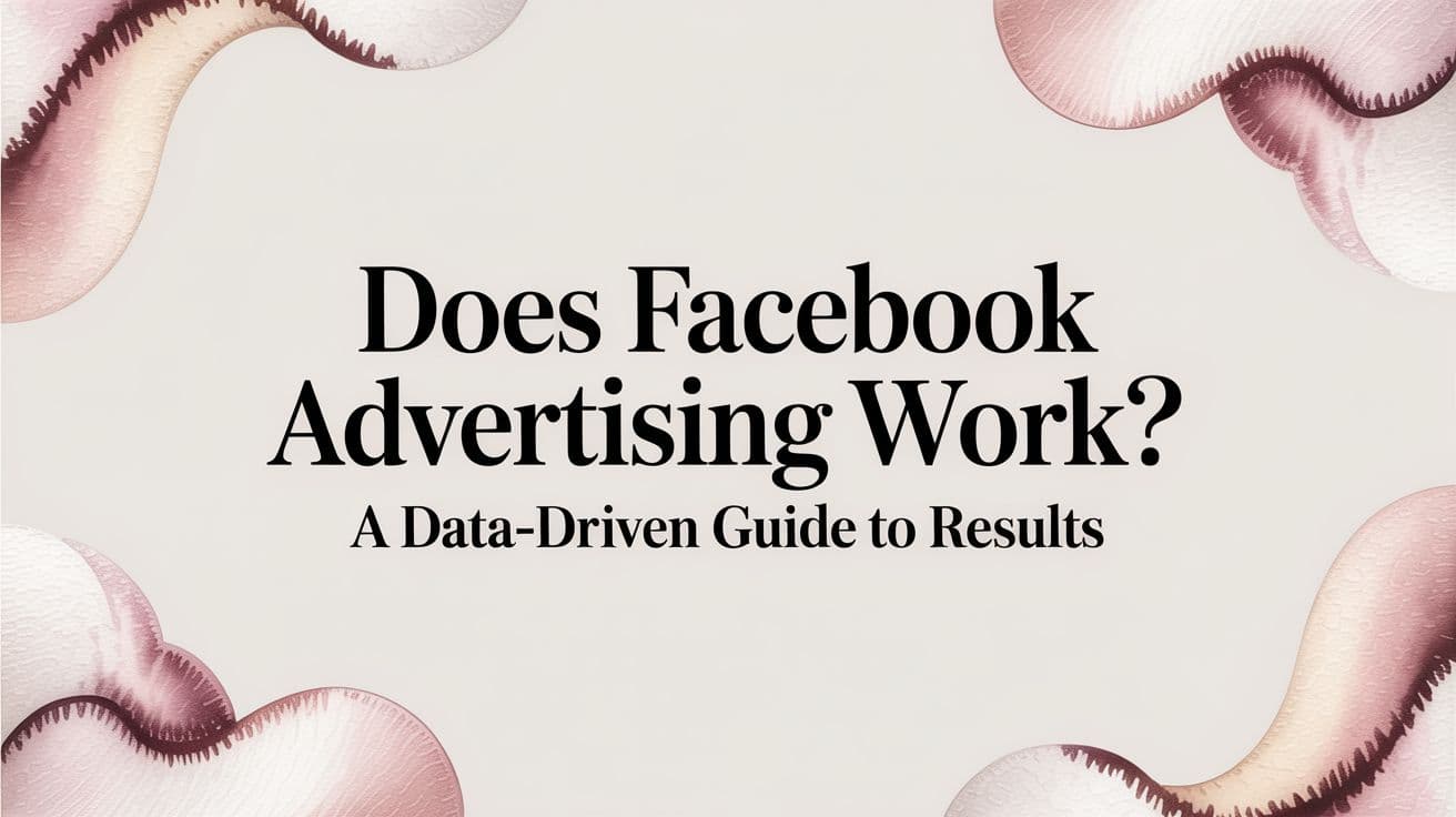 Featured image for: Does Facebook Advertising Work? A Data-Driven Guide to Results