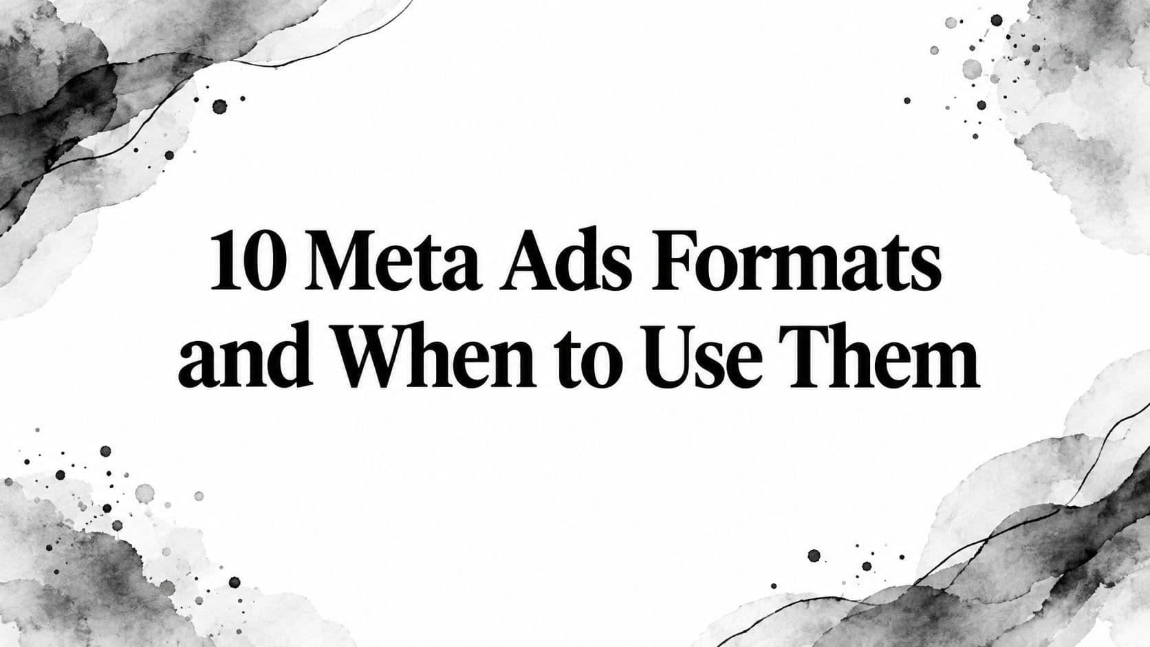 Featured image for: 10 Meta Ads Formats and When to Use Them