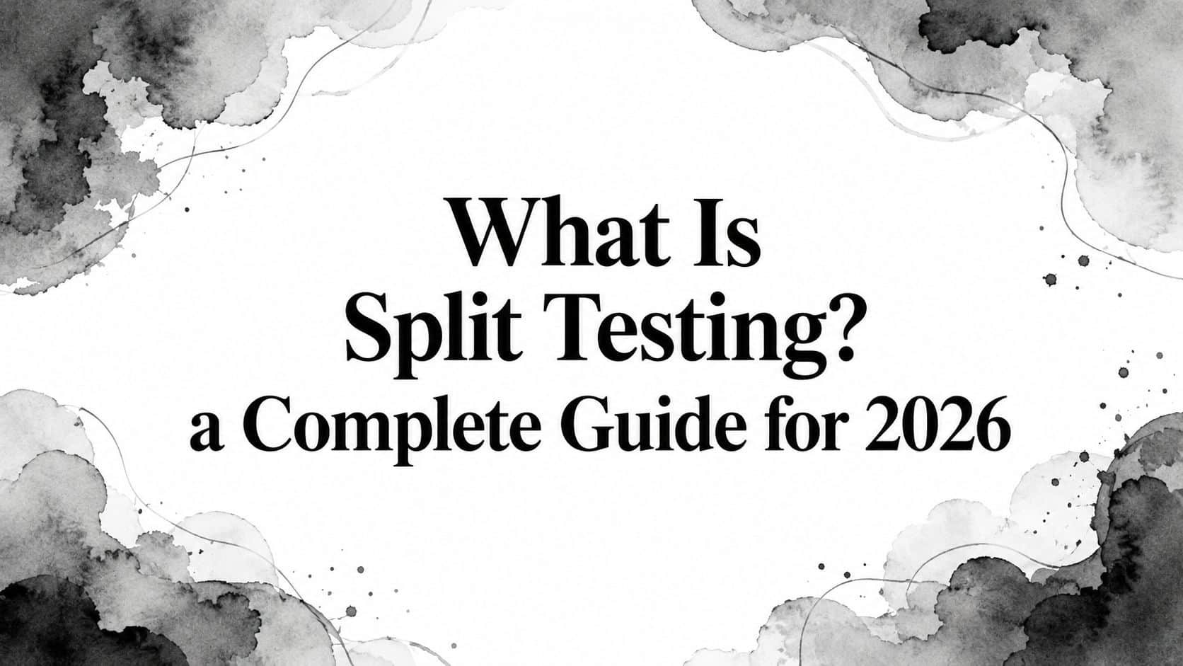 Featured image for What Is Split Testing? a Complete Guide for 2026