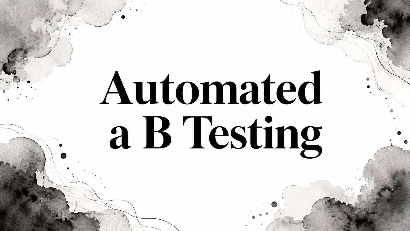 Featured image for Automated a B Testing