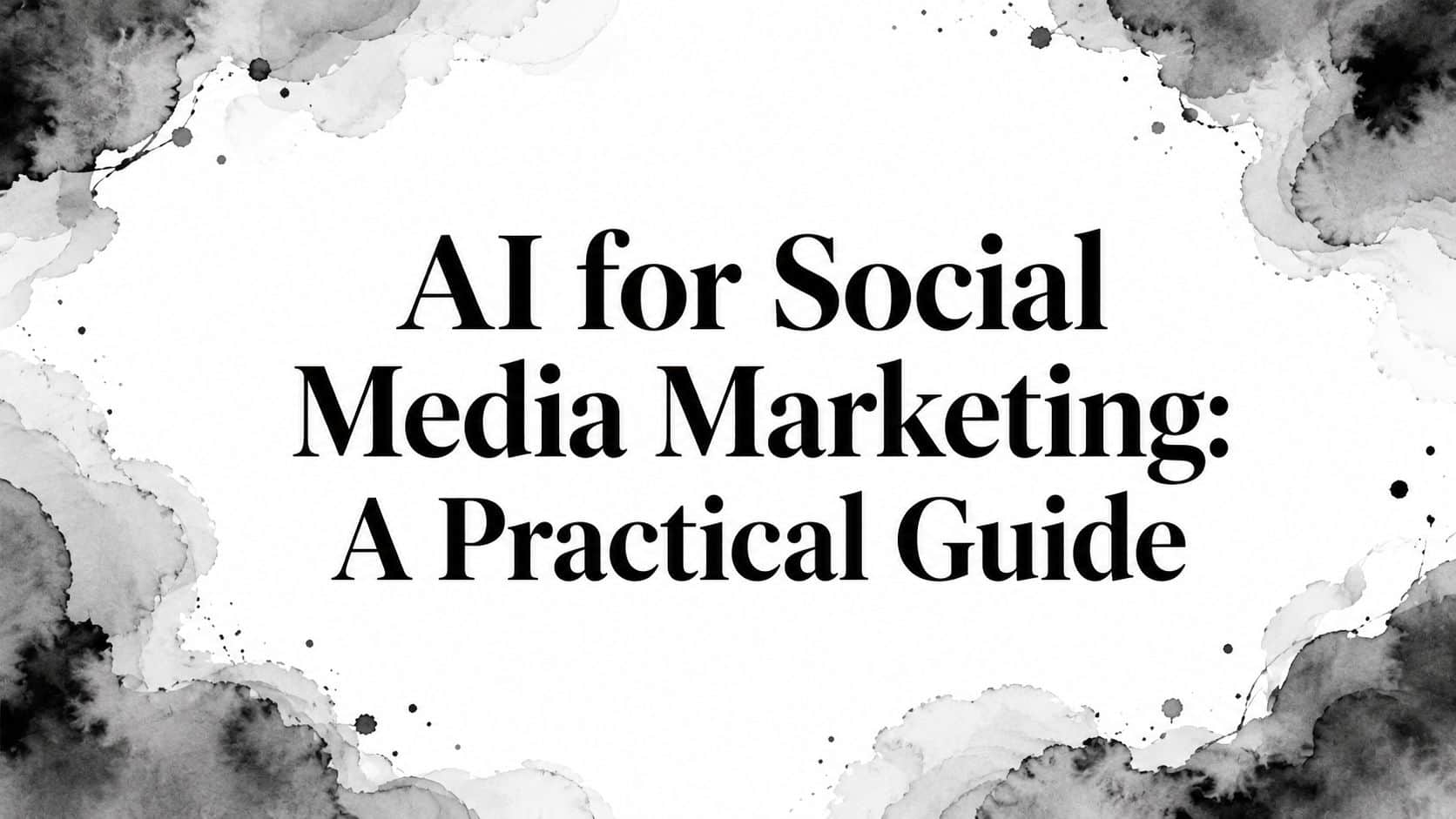 Featured image for AI for Social Media Marketing: A Practical Guide