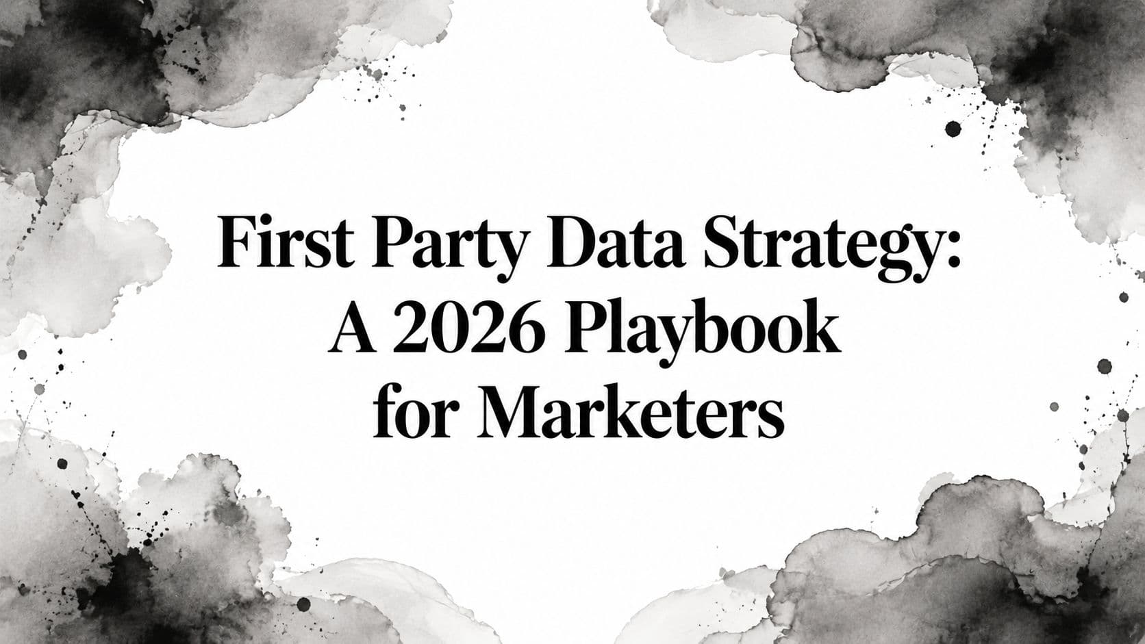 Featured image for: First Party Data Strategy: A 2026 Playbook for Marketers