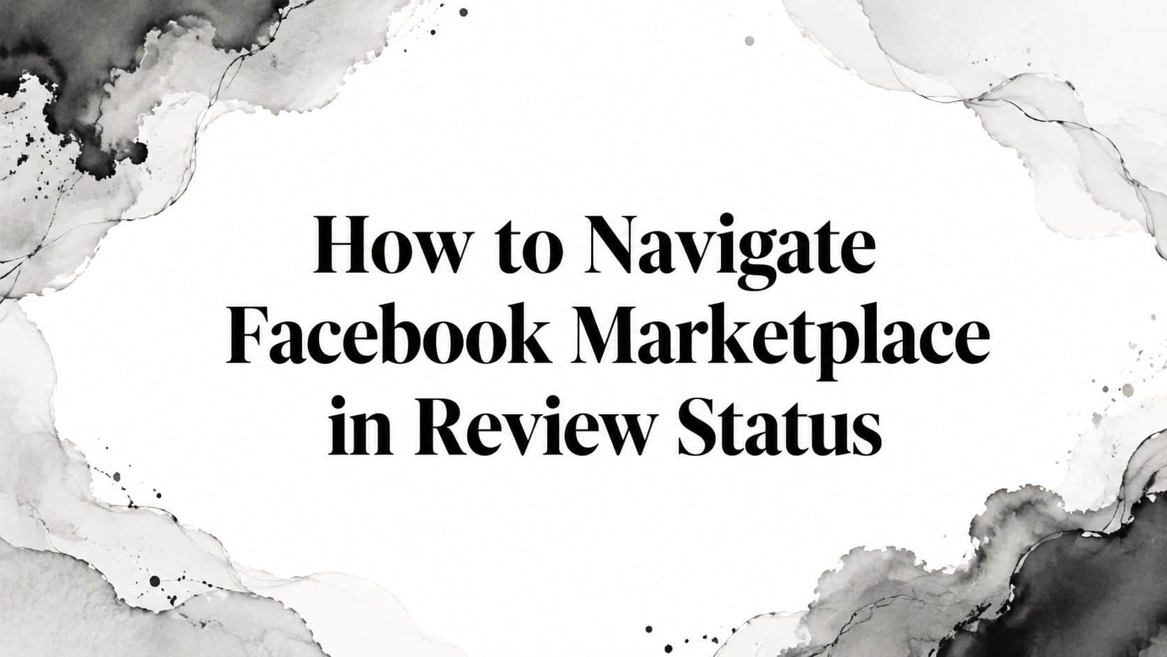 Featured image for How to Navigate Facebook Marketplace in Review Status