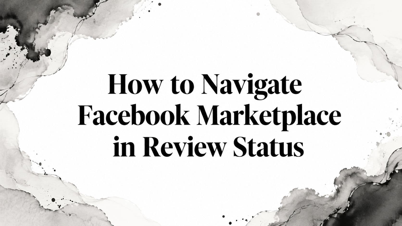 Featured image for: How to Navigate Facebook Marketplace in Review Status