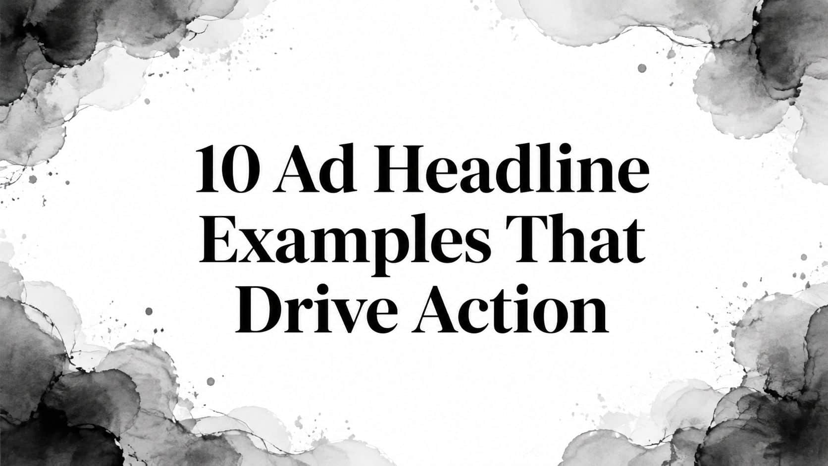 Featured image for 10 Ad Headline Examples That Drive Action