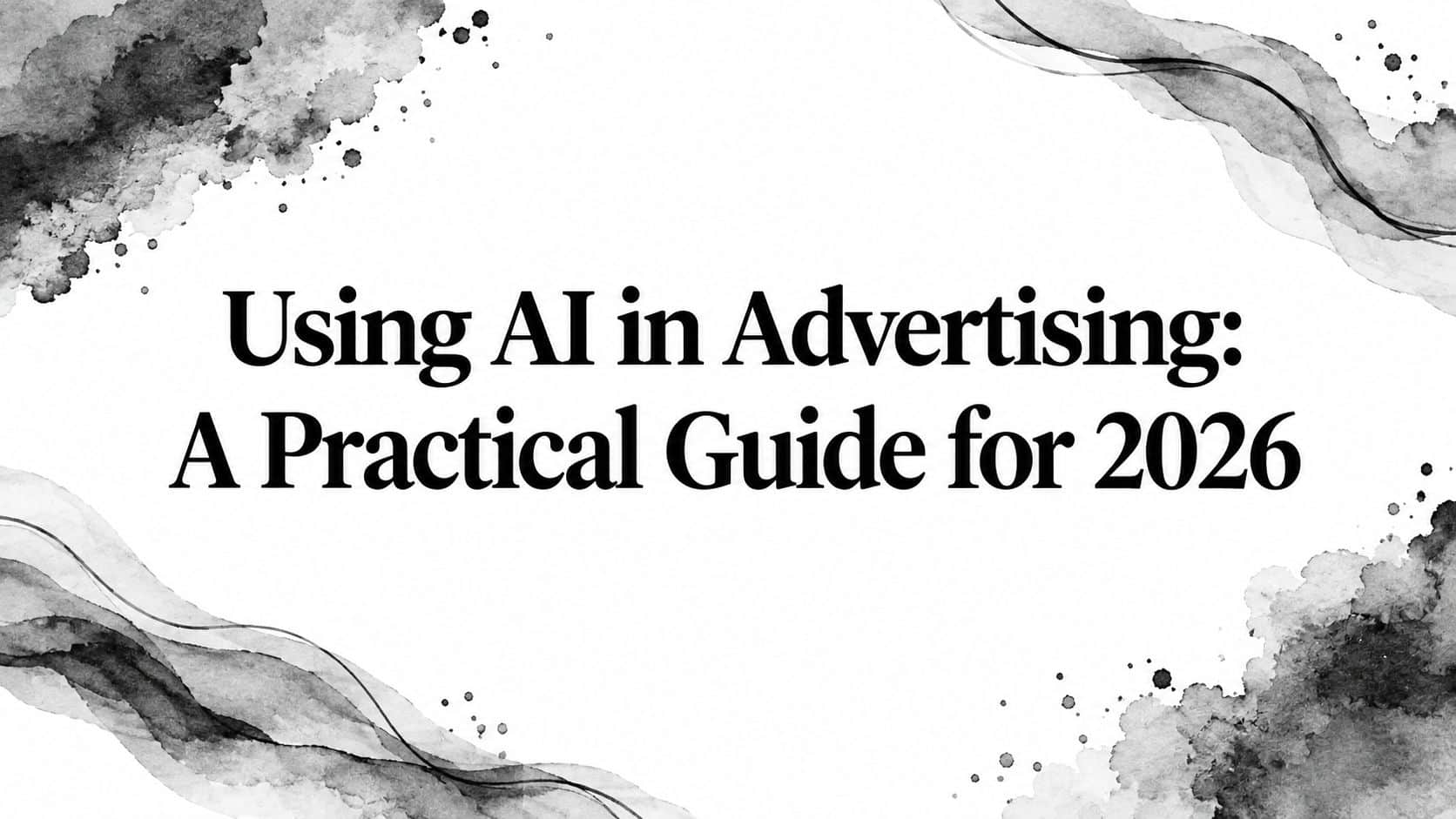Featured image for Using AI in Advertising: A Practical Guide for 2026