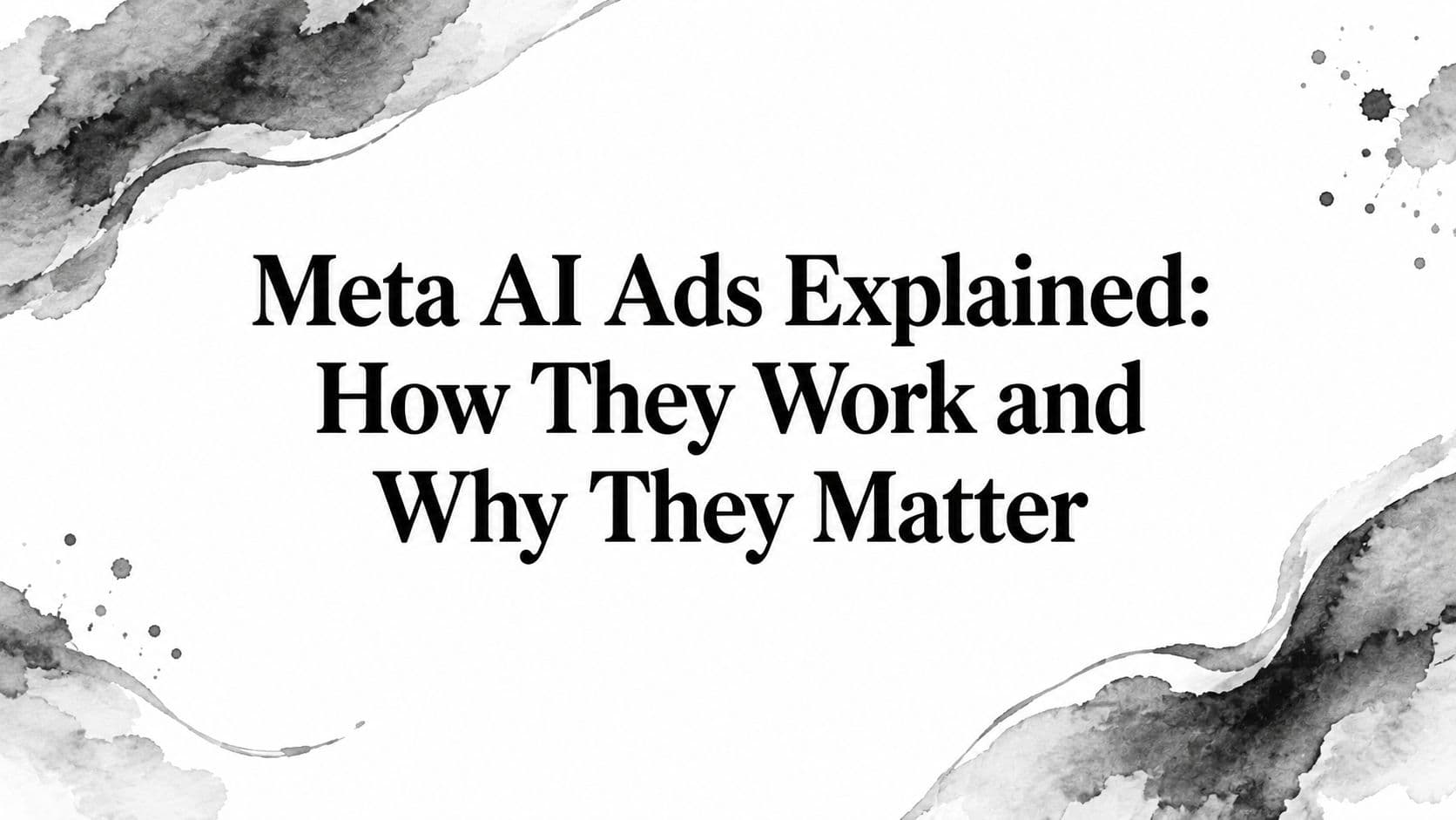Featured image for: Meta AI Ads Explained: How They Work and Why They Matter