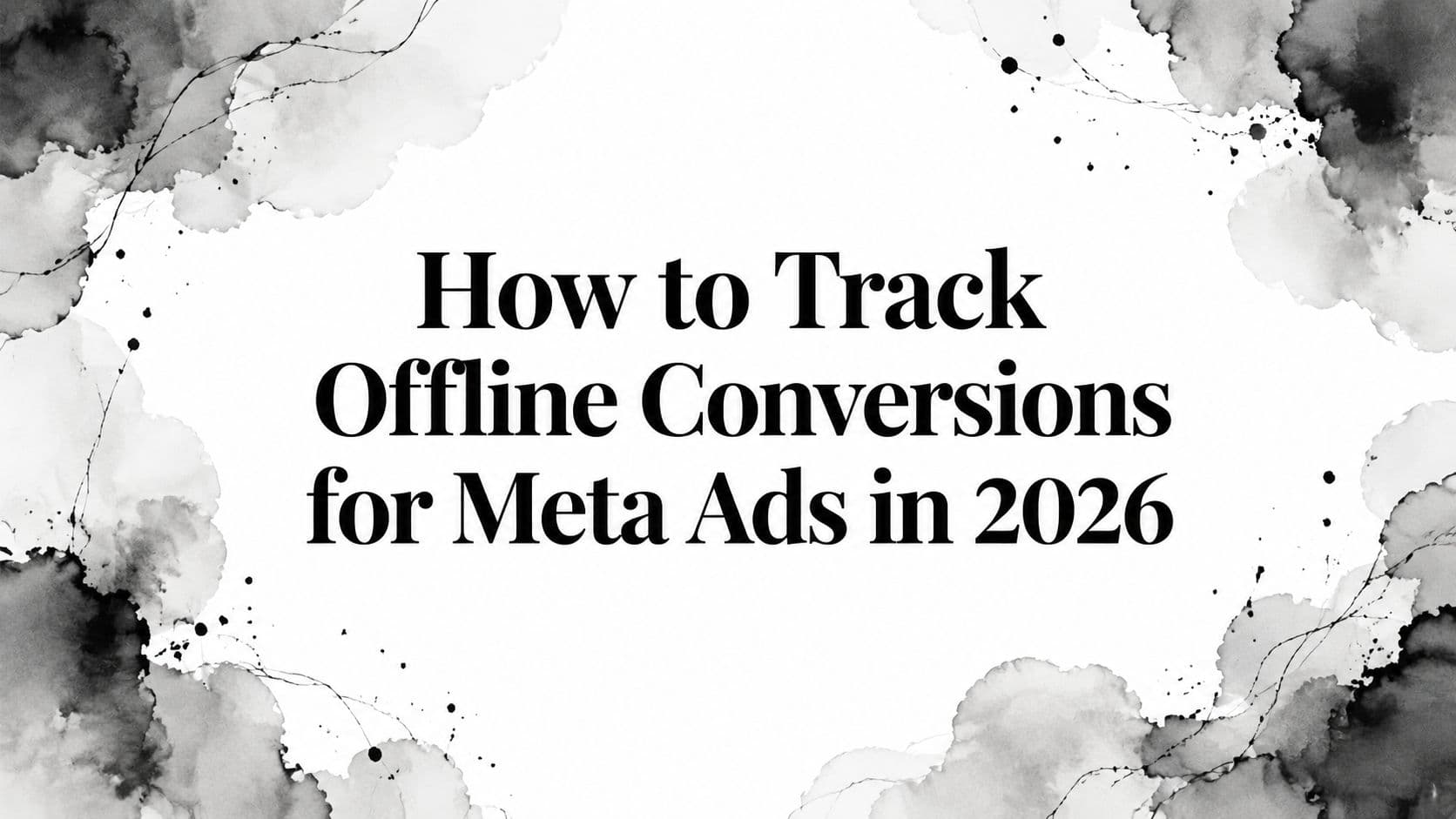 Featured image for: How to Track Offline Conversions for Meta Ads in 2026