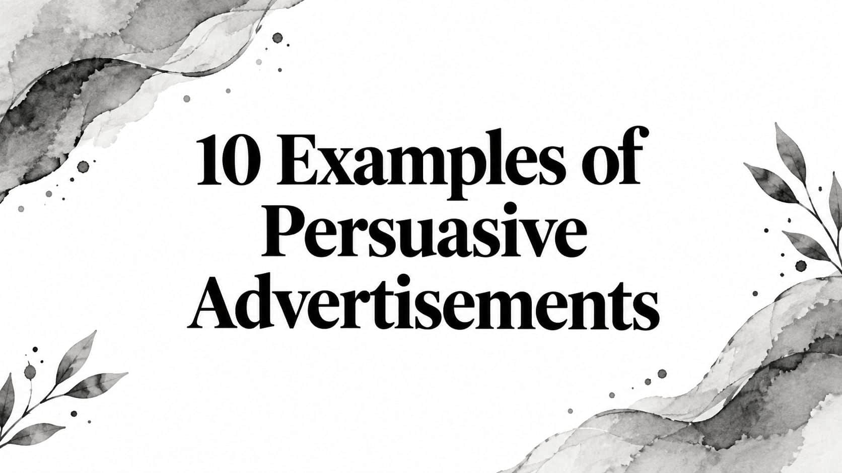 Featured image for 10 Examples of Persuasive Advertisements