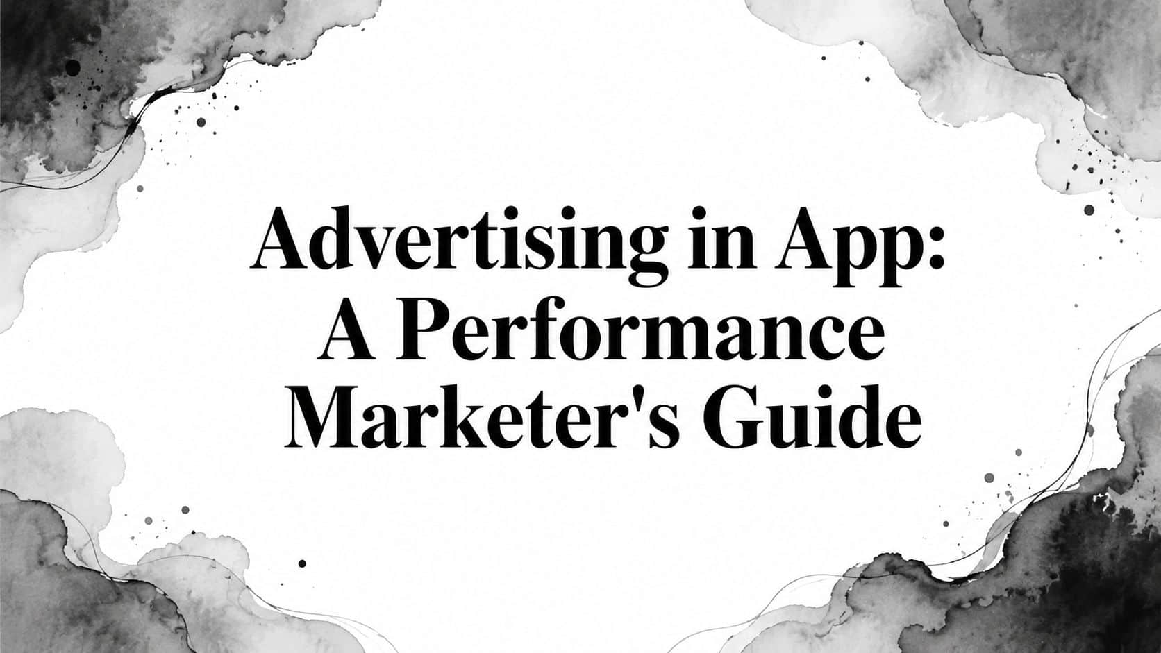 Featured image for Advertising in App: A Performance Marketer's Guide