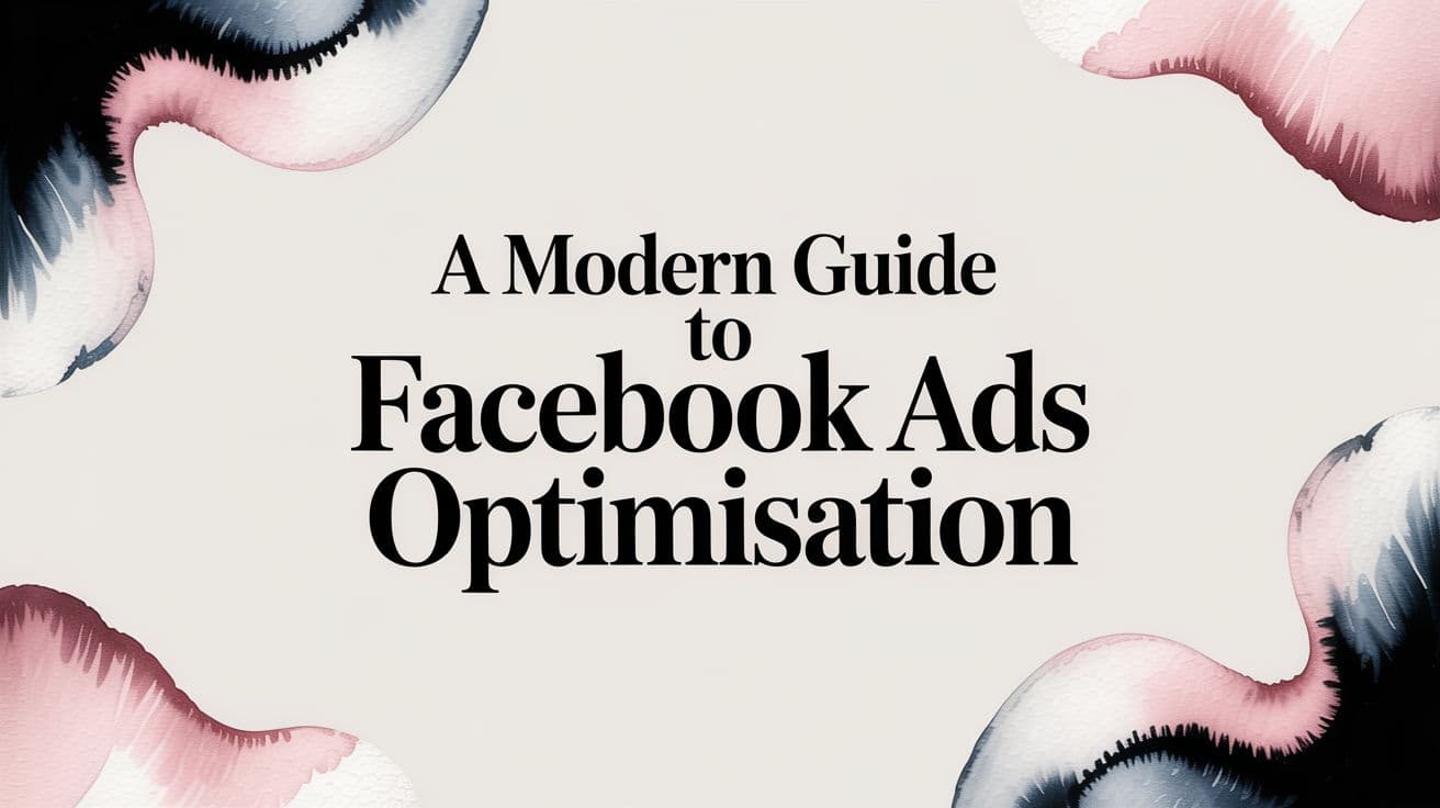 Featured image for: A Modern Guide to Facebook Ads Optimisation