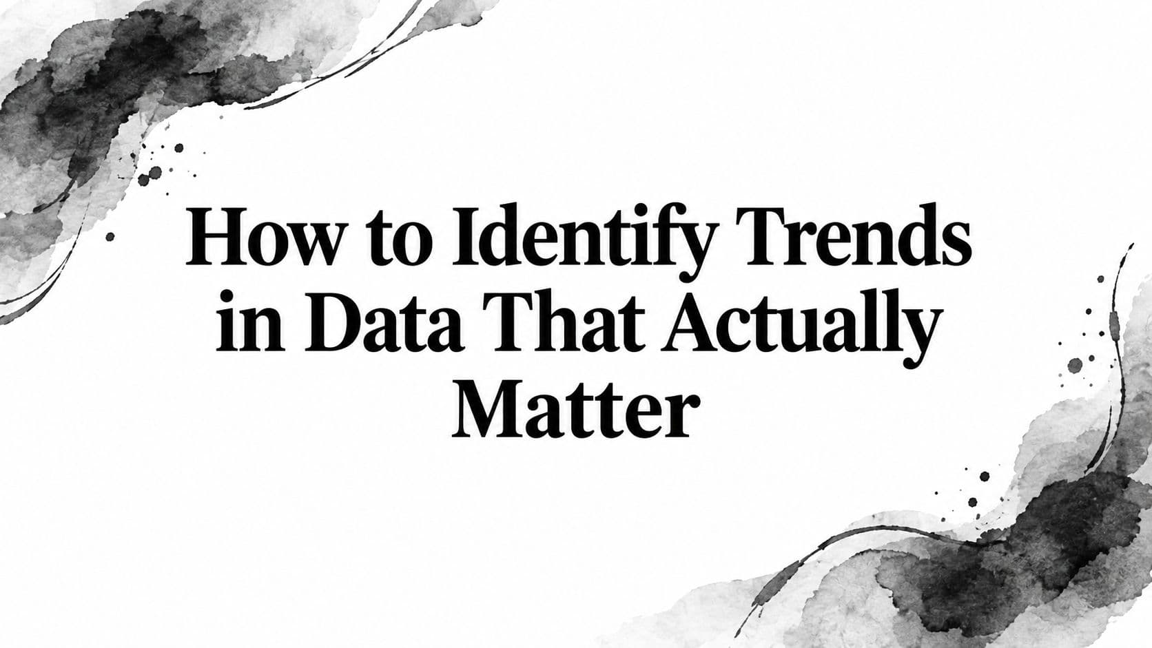 Featured image for: How to Identify Trends in Data That Actually Matter