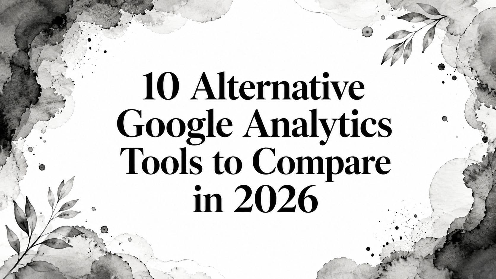 Featured image for: 10 Alternative Google Analytics Tools to Compare in 2026