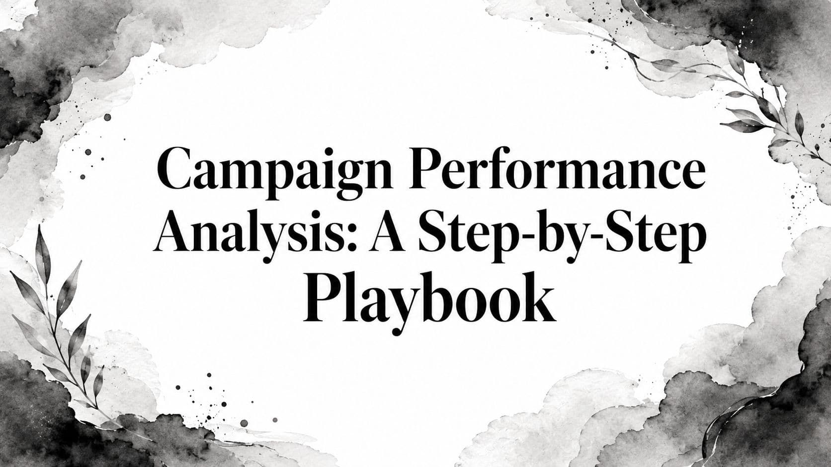 Featured image for: Campaign Performance Analysis: A Step-by-Step Playbook