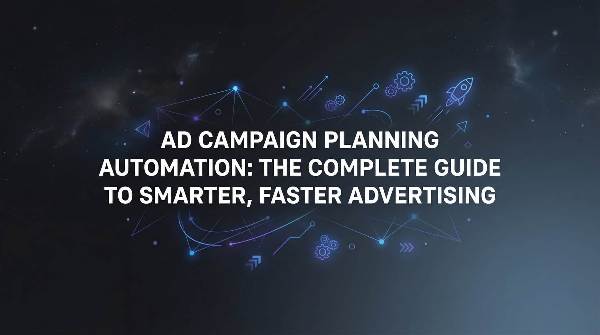 Featured image for Ad Campaign Planning Automation: The Complete Guide to Smarter, Faster Advertising