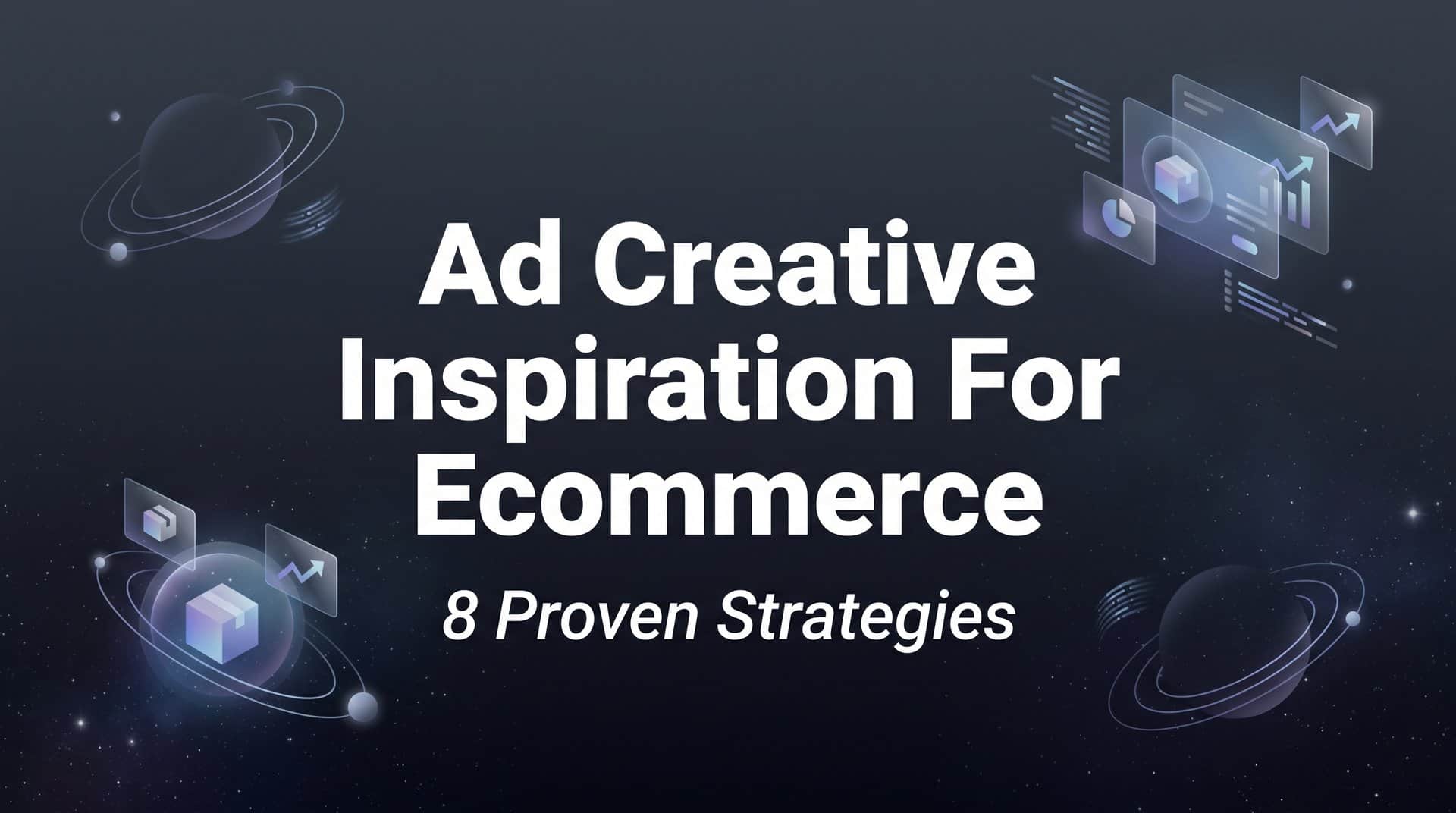 Featured image for 8 Proven Strategies for Ad Creative Inspiration in Ecommerce