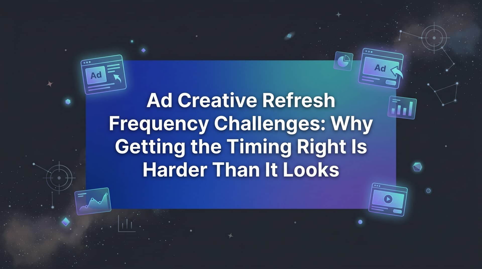 Featured image for Ad Creative Refresh Frequency Challenges: Why Getting the Timing Right Is Harder Than It Looks