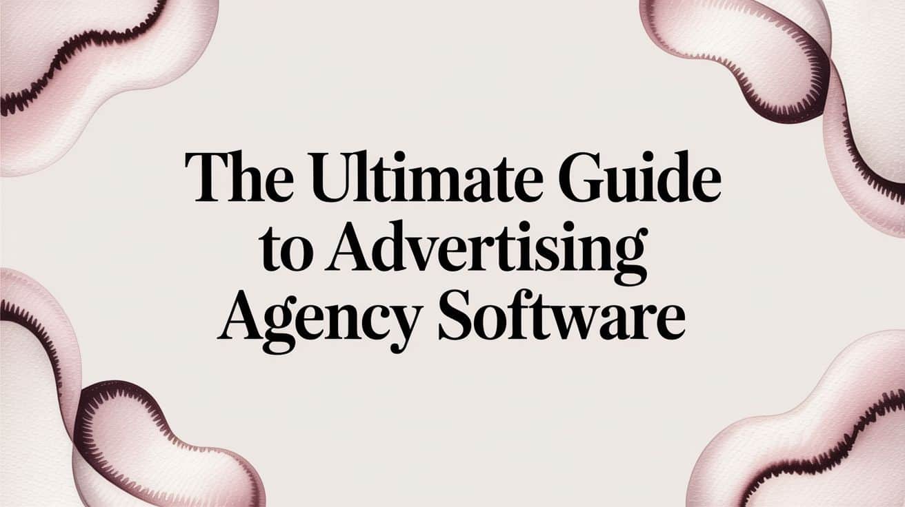 Featured image for The Ultimate Guide to Advertising Agency Software