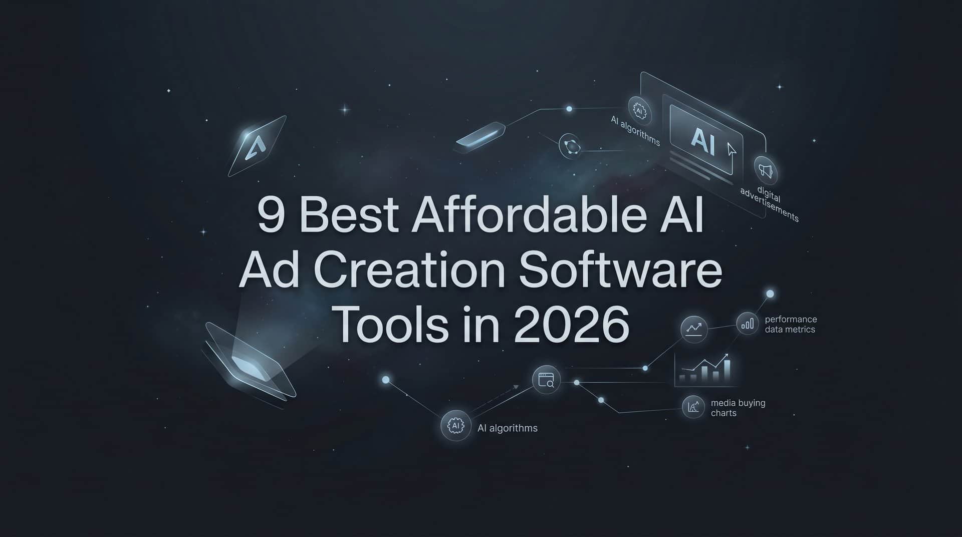 9 Best Affordable AI Ad Creation Software Tools in 2026
