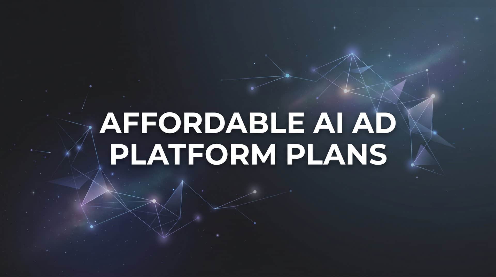 9 Affordable AI Ad Platform Plans That Deliver Results in 2026