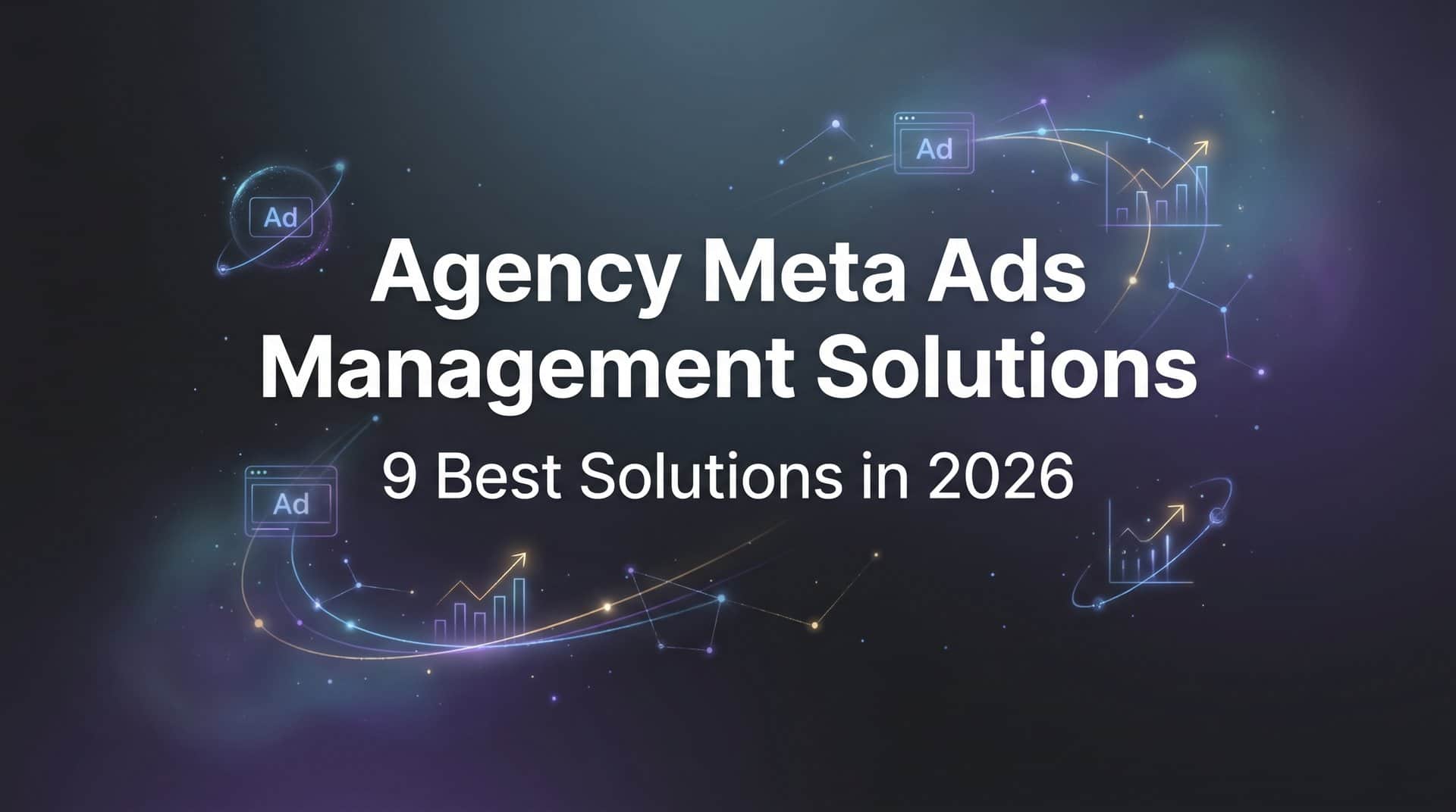 Featured image for 9 Best Agency Meta Ads Management Solutions in 2026