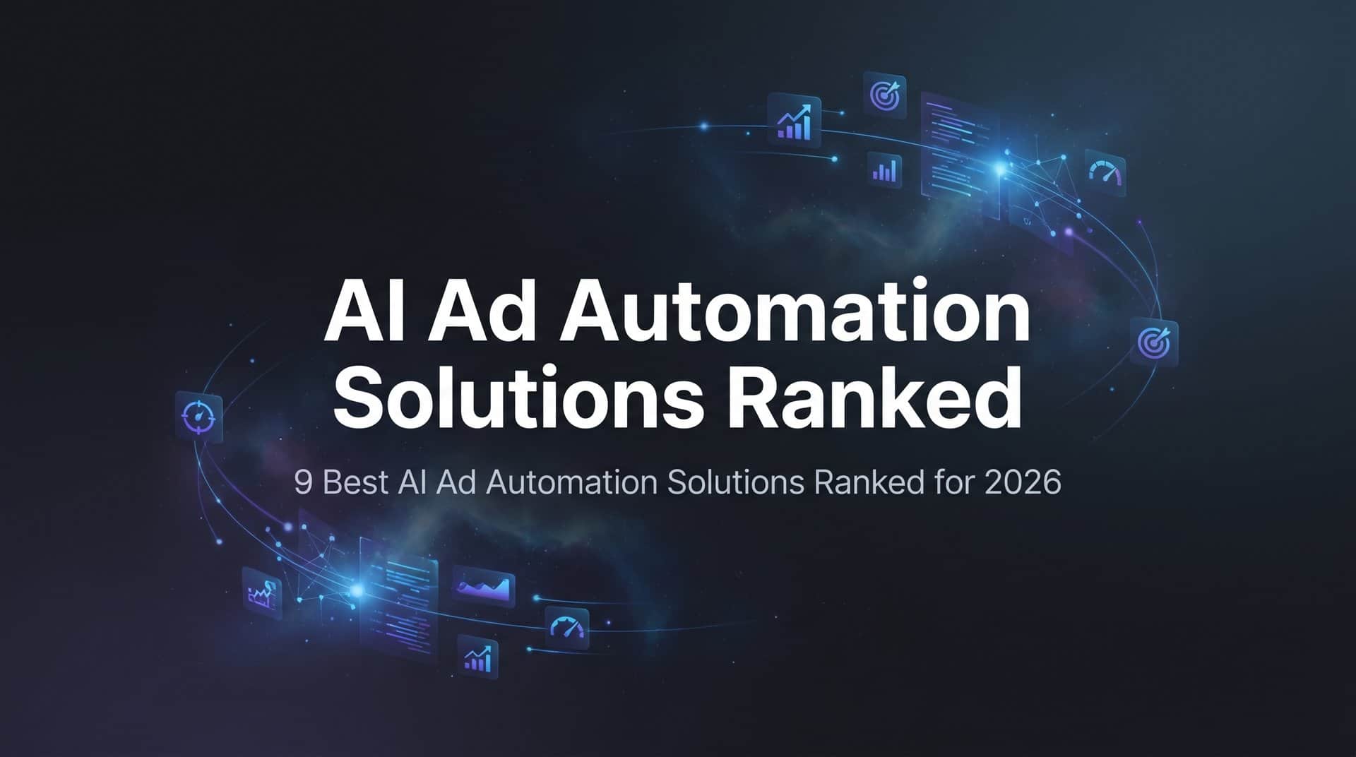 9 Best AI Ad Automation Solutions Ranked for 2026