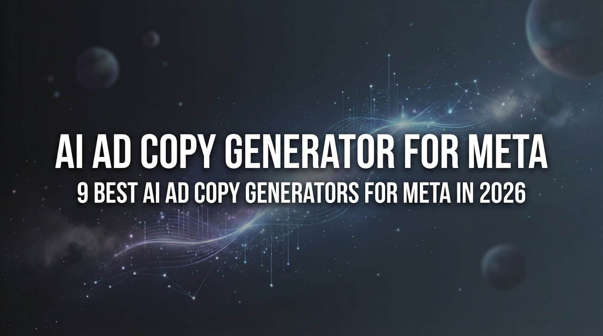 9 Best AI Ad Copy Generators for Meta in 2026