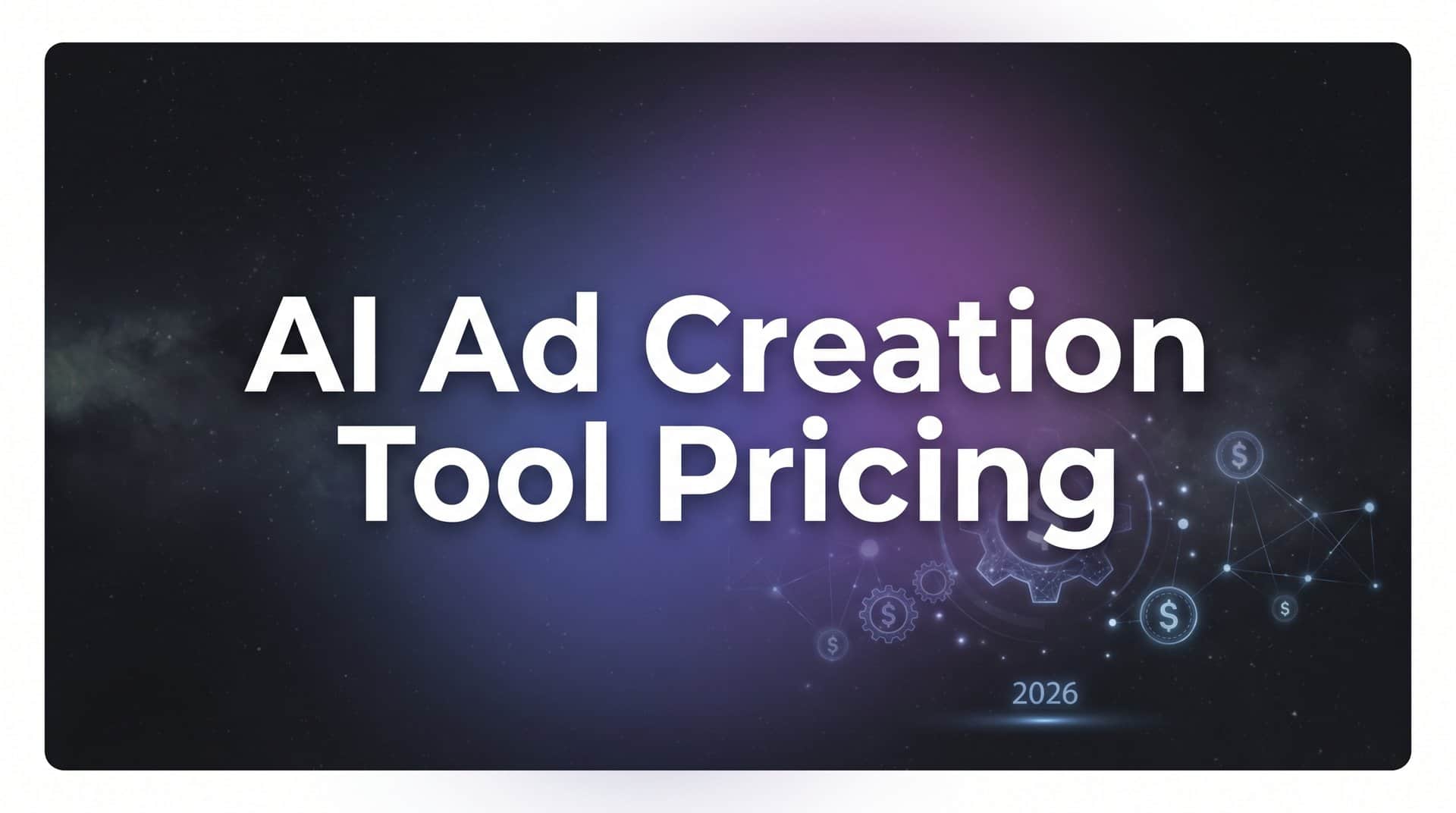 9 Best AI Ad Creation Tools Compared by Price in 2026