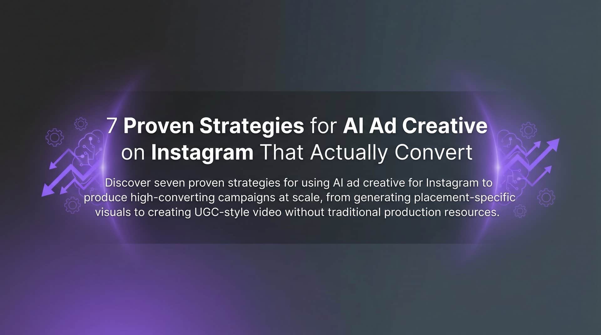 7 Proven Strategies for AI Ad Creative on Instagram That Actually Convert
