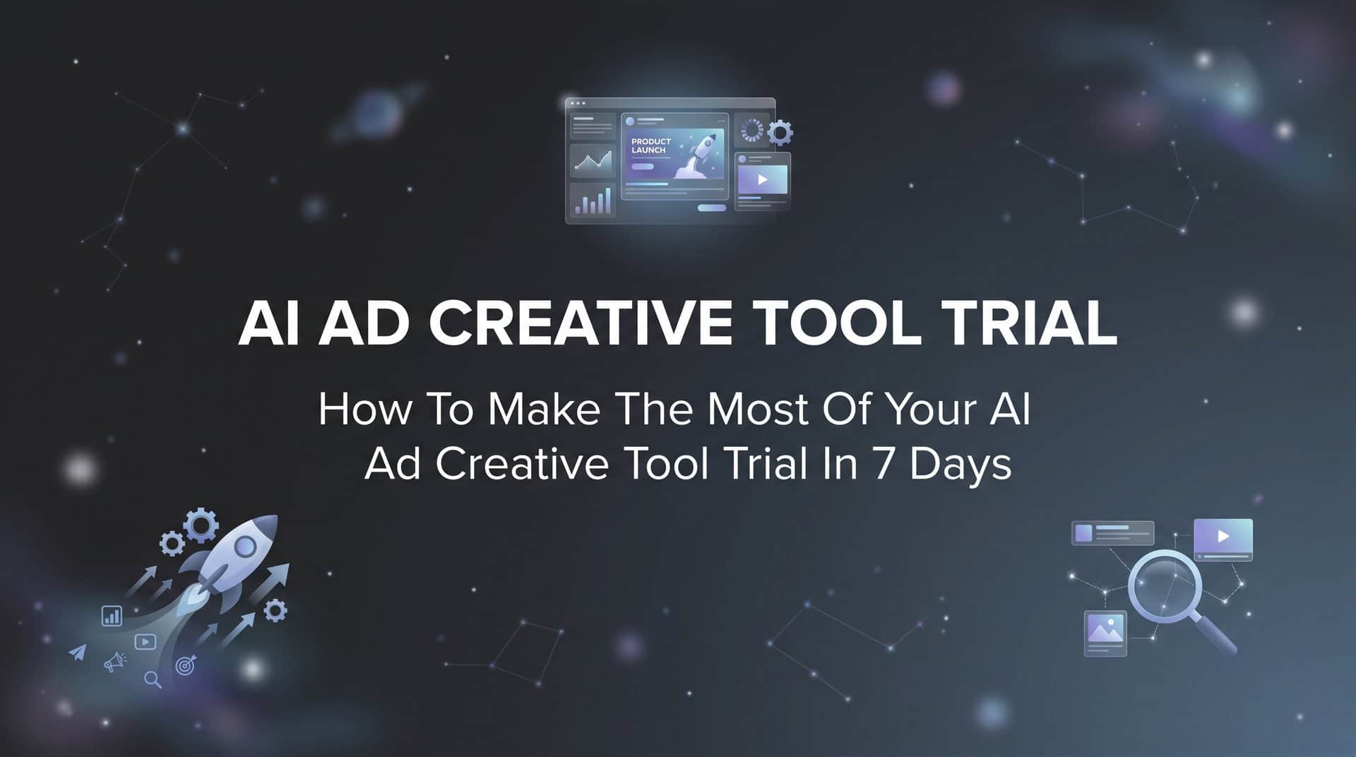 How to Make the Most of Your AI Ad Creative Tool Trial in 7 Days