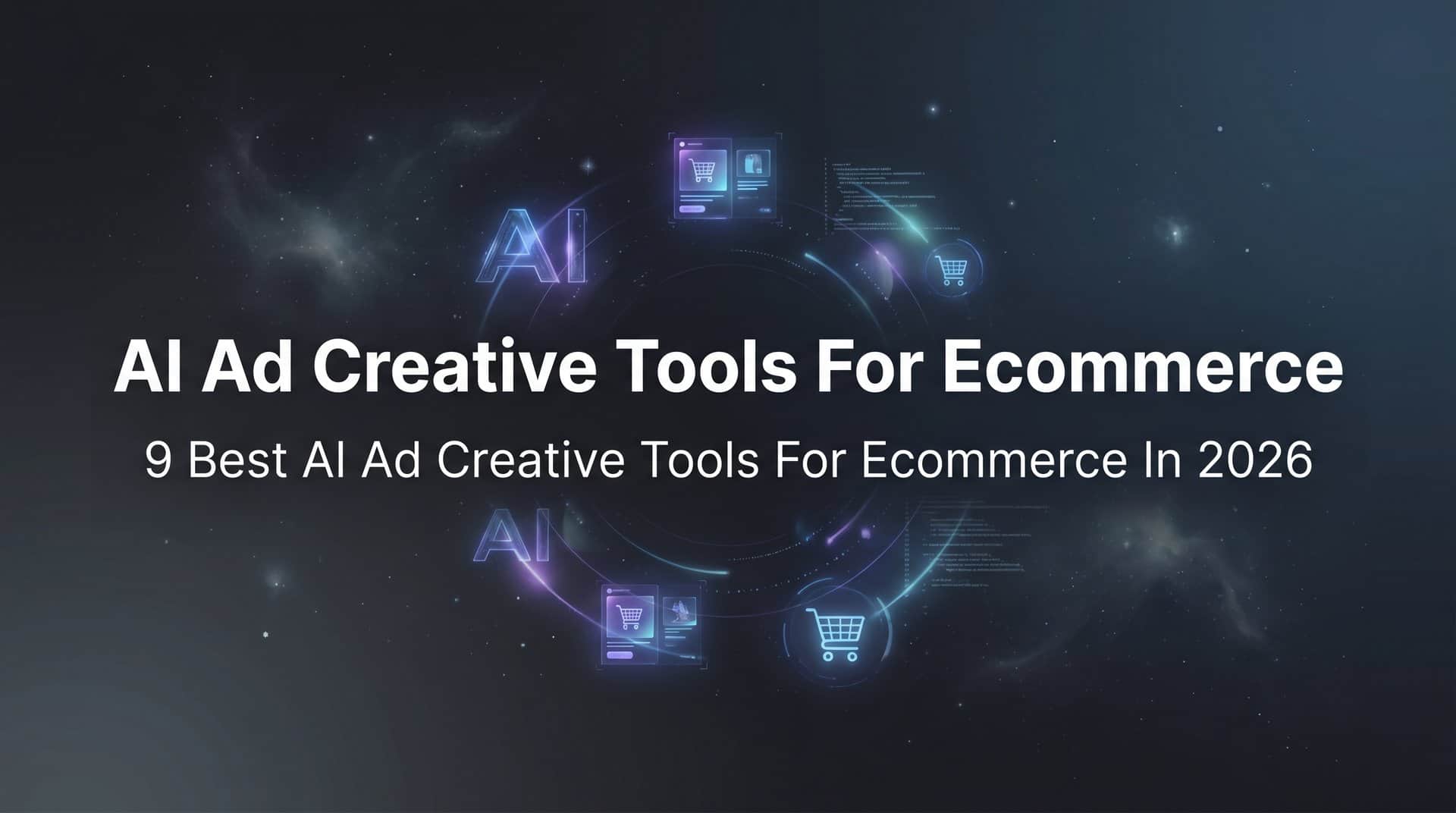 9 Best AI Ad Creative Tools for Ecommerce in 2026