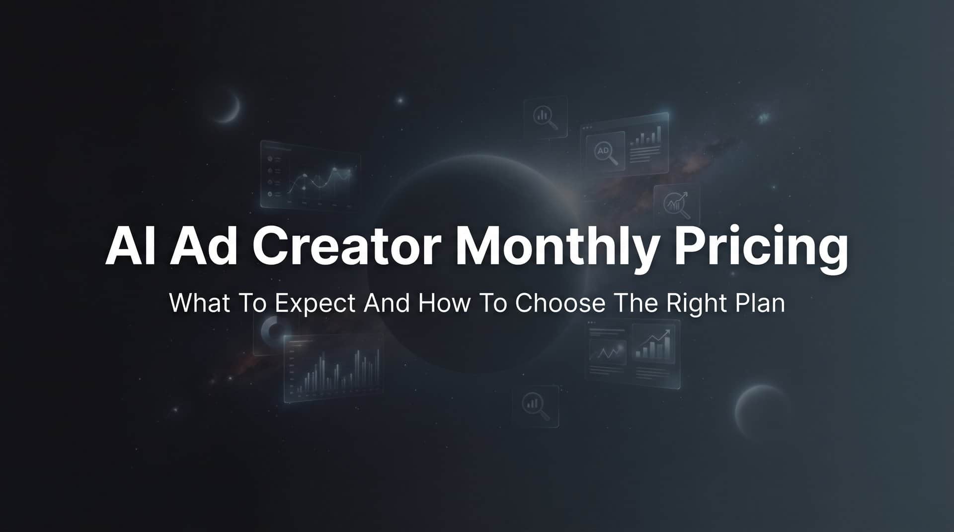 AI Ad Creator Monthly Pricing: What to Expect and How to Choose the Right Plan