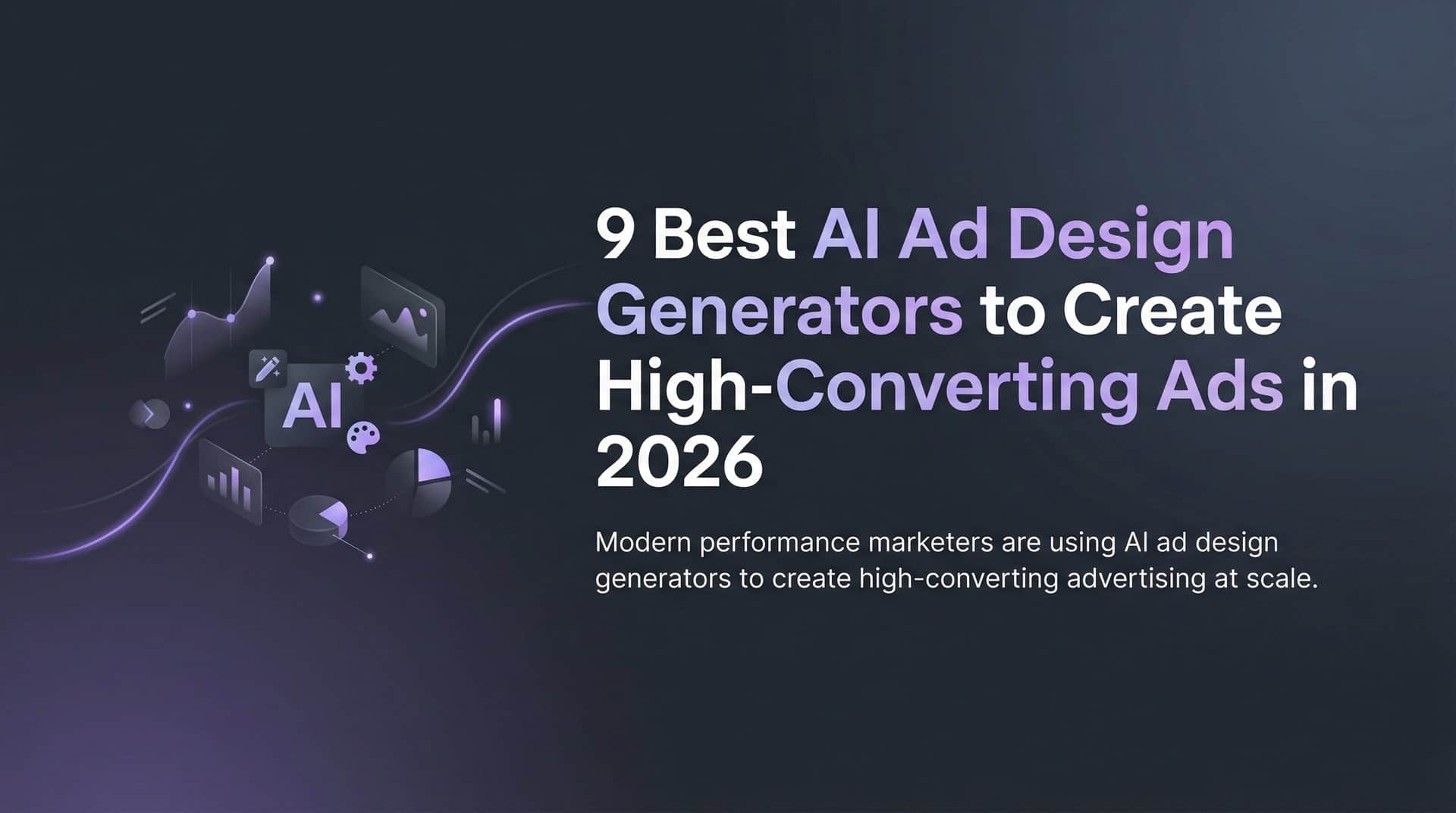 Featured image for 9 Best AI Ad Design Generators to Create High-Converting Ads in 2026