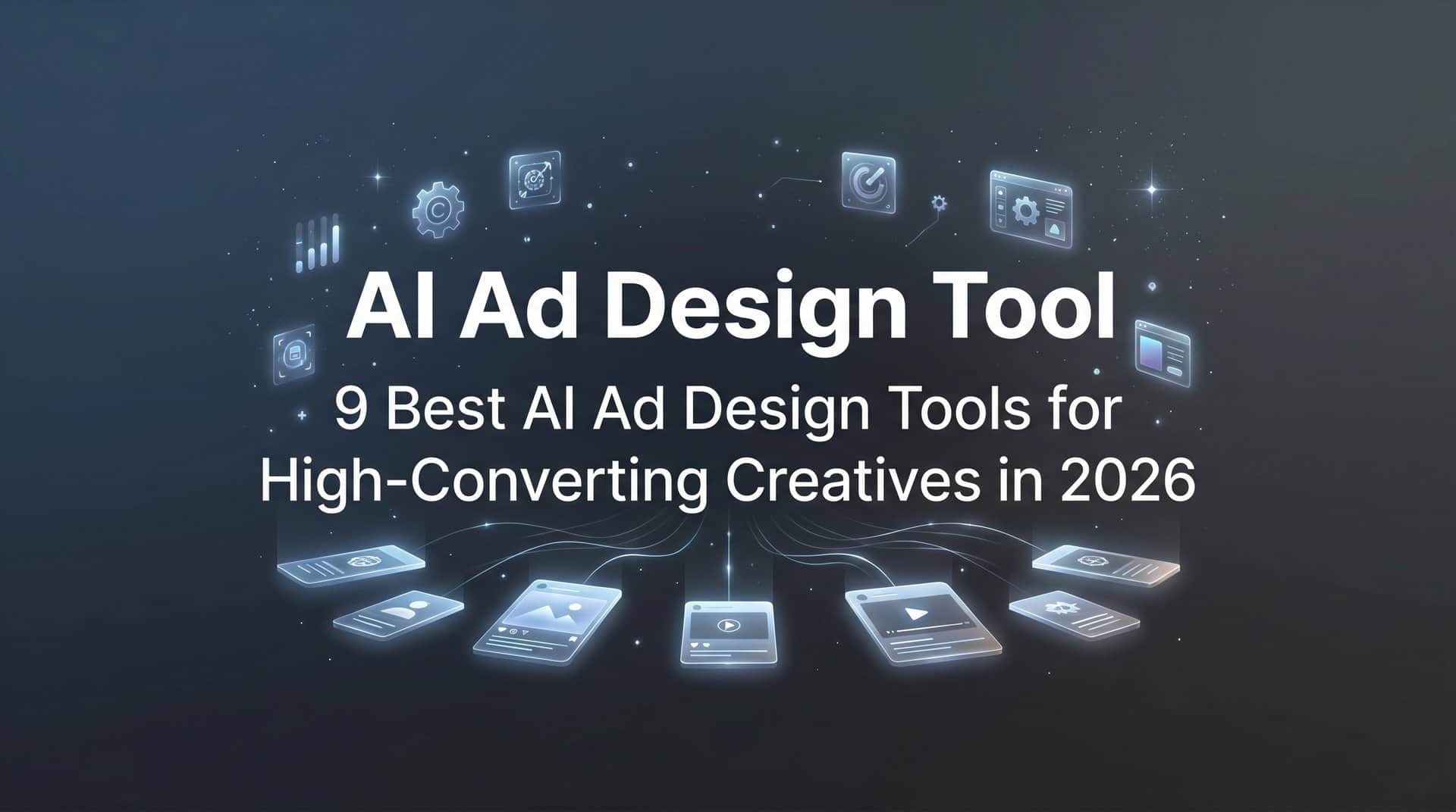 9 Best AI Ad Design Tools for High-Converting Creatives in 2026