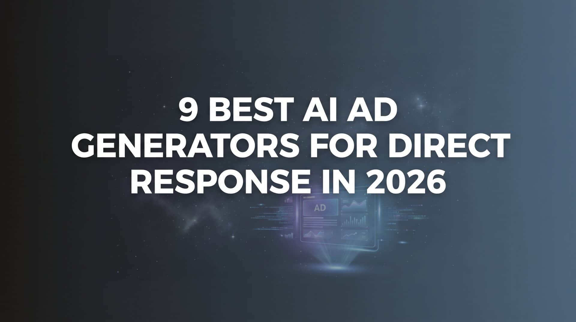 9 Best AI Ad Generators for Direct Response in 2026