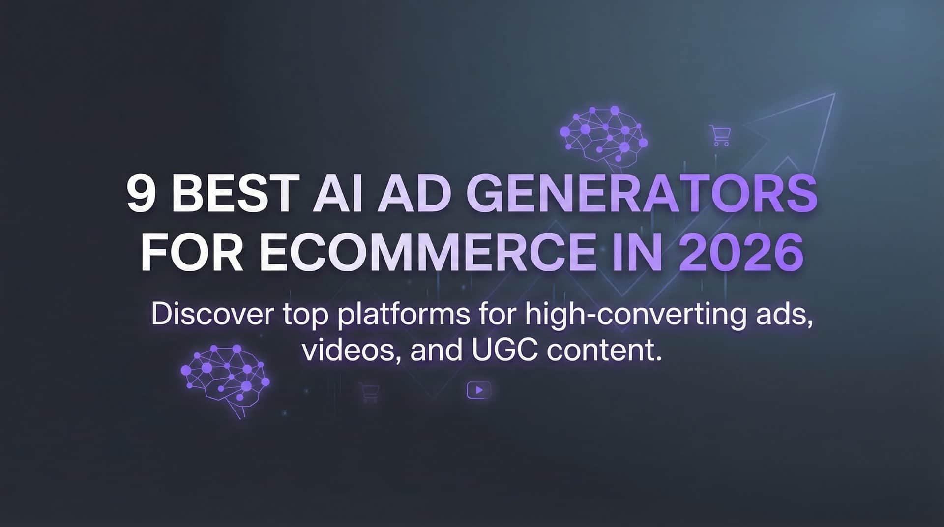 9 Best AI Ad Generators for Ecommerce in 2026