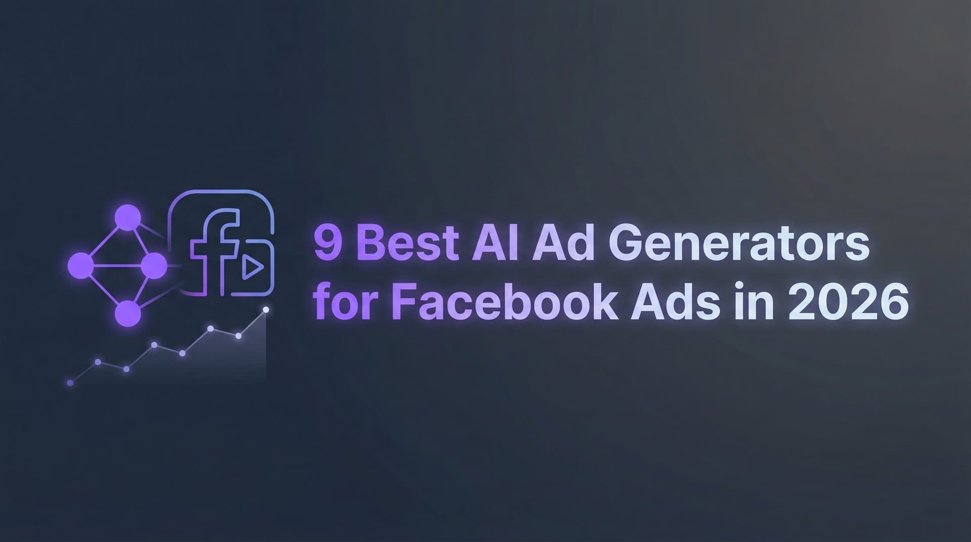 Featured image for 9 Best AI Ad Generators for Facebook Ads in 2026