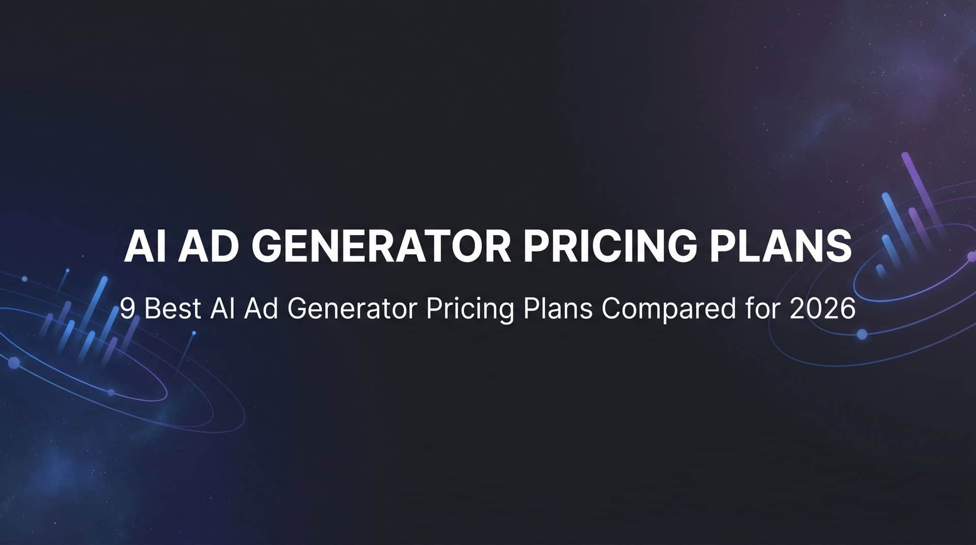 9 Best AI Ad Generator Pricing Plans Compared for 2026