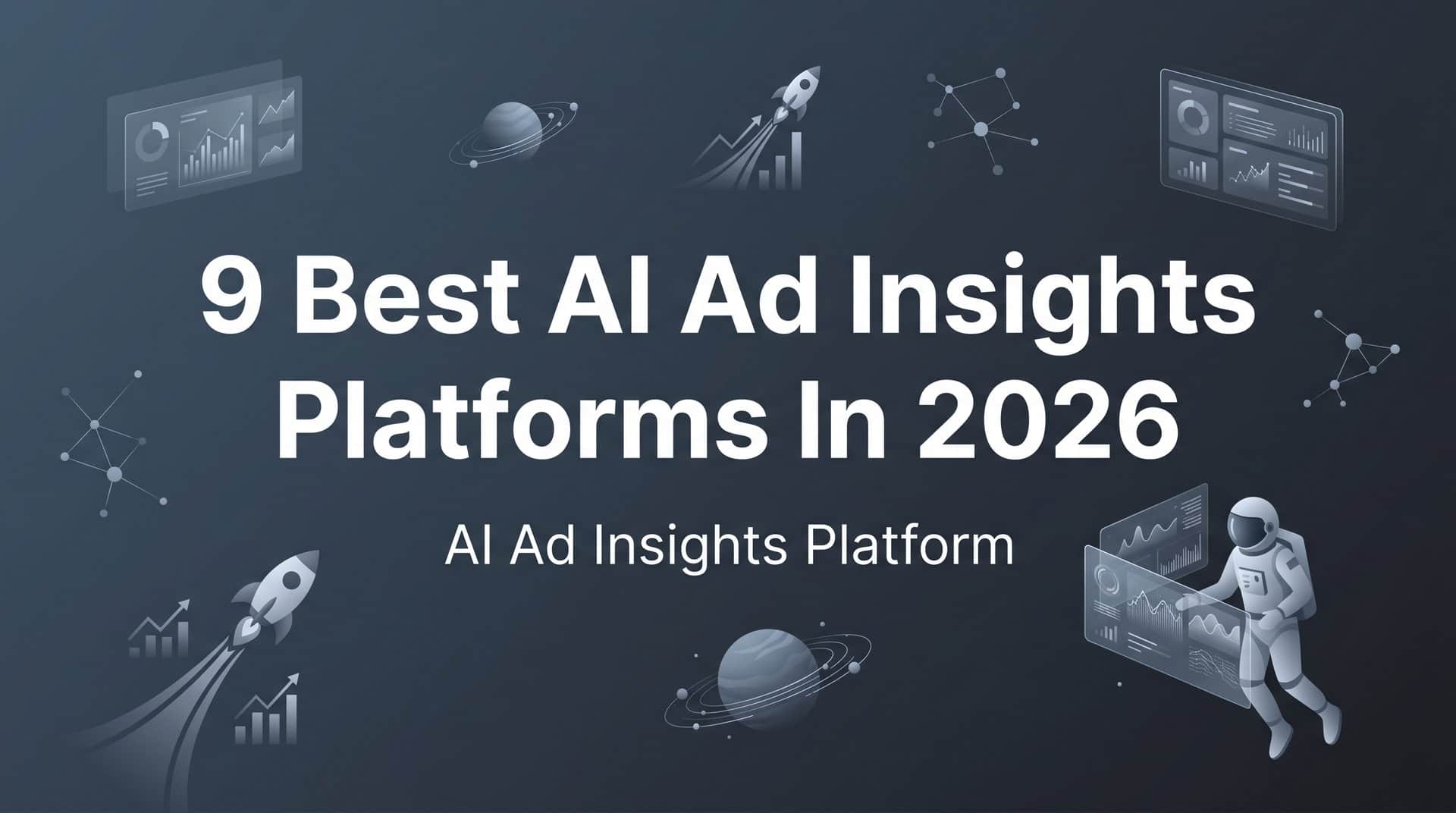 Featured image for 9 Best AI Ad Insights Platforms in 2026