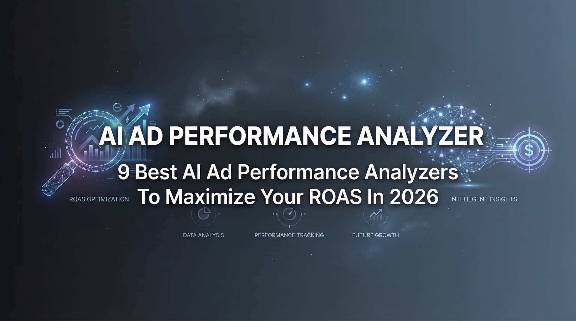 Featured image for 9 Best AI Ad Performance Analyzers to Maximize Your ROAS in 2026