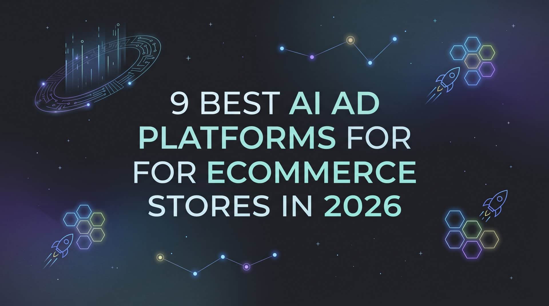 9 Best AI Ad Platforms for Ecommerce Stores in 2026