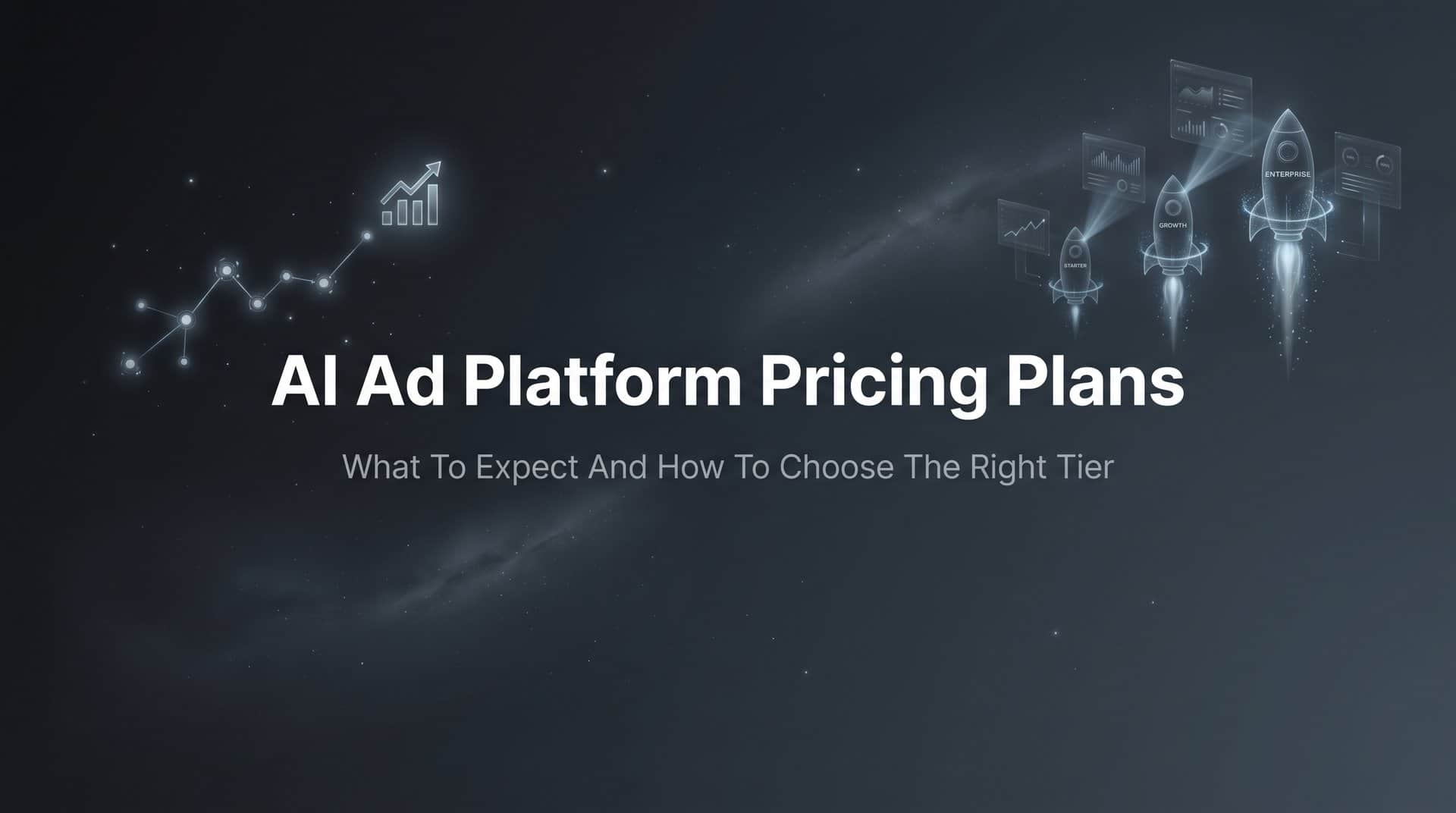AI Ad Platform Pricing Plans: What to Expect and How to Choose the Right Tier