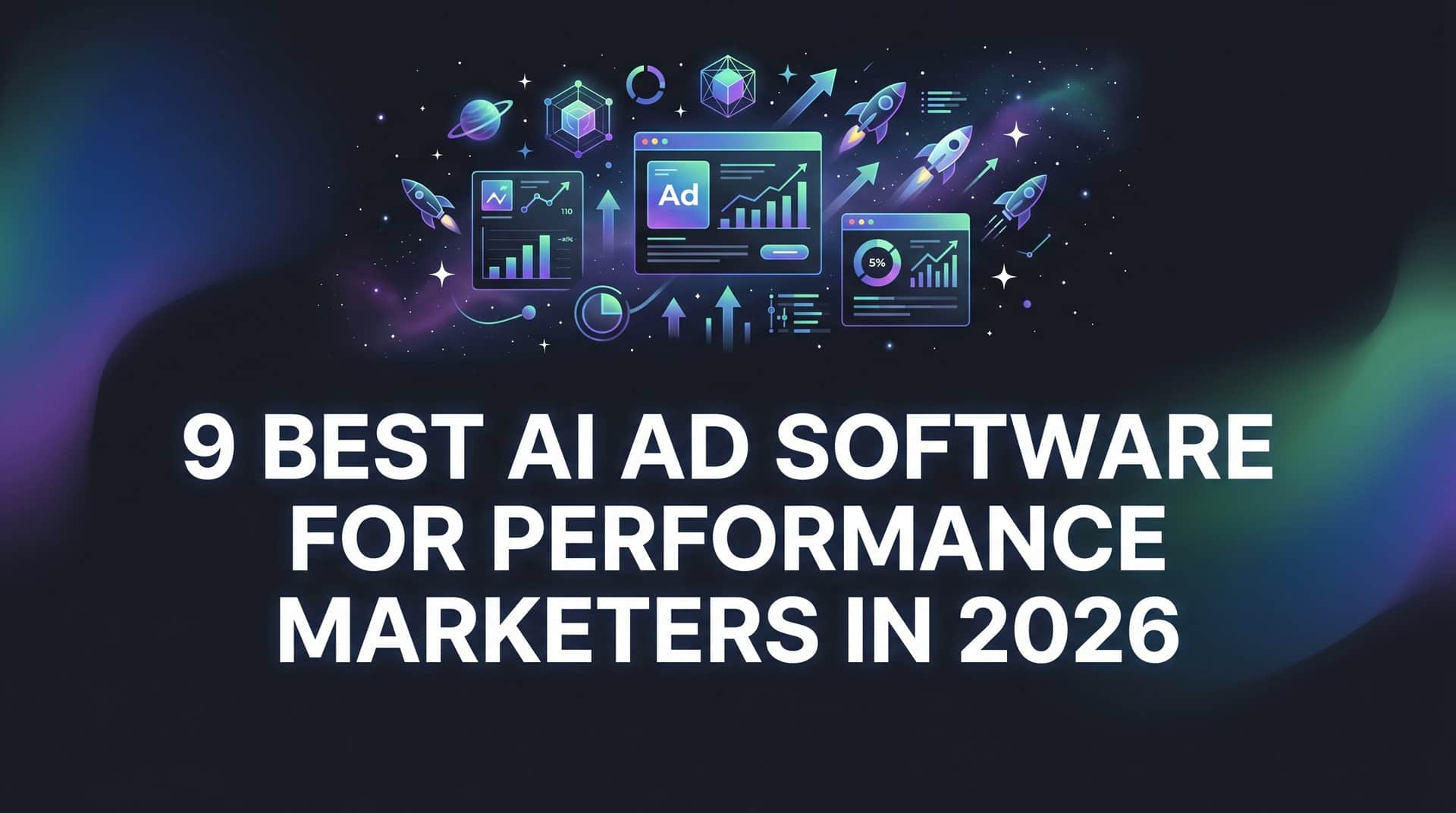9 Best AI Ad Software for Performance Marketers in 2026