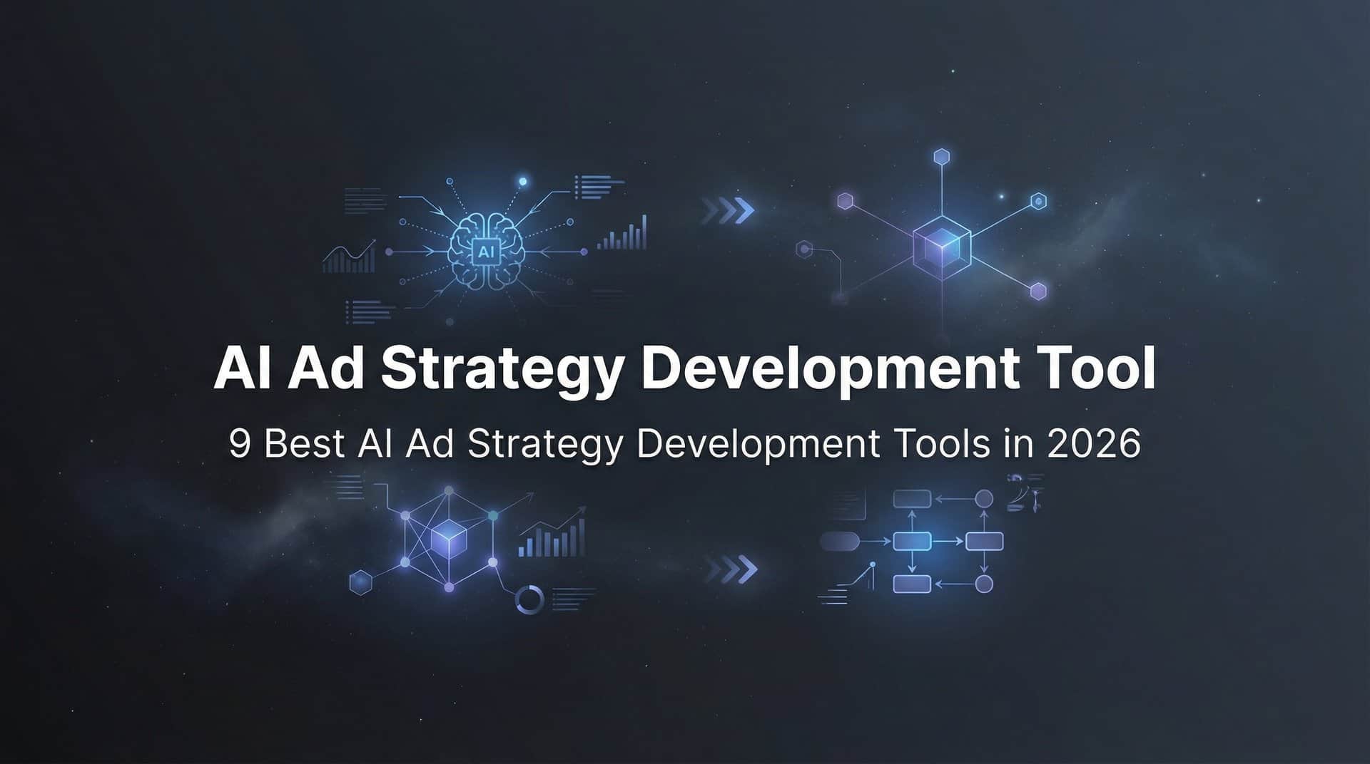 9 Best AI Ad Strategy Development Tools in 2026