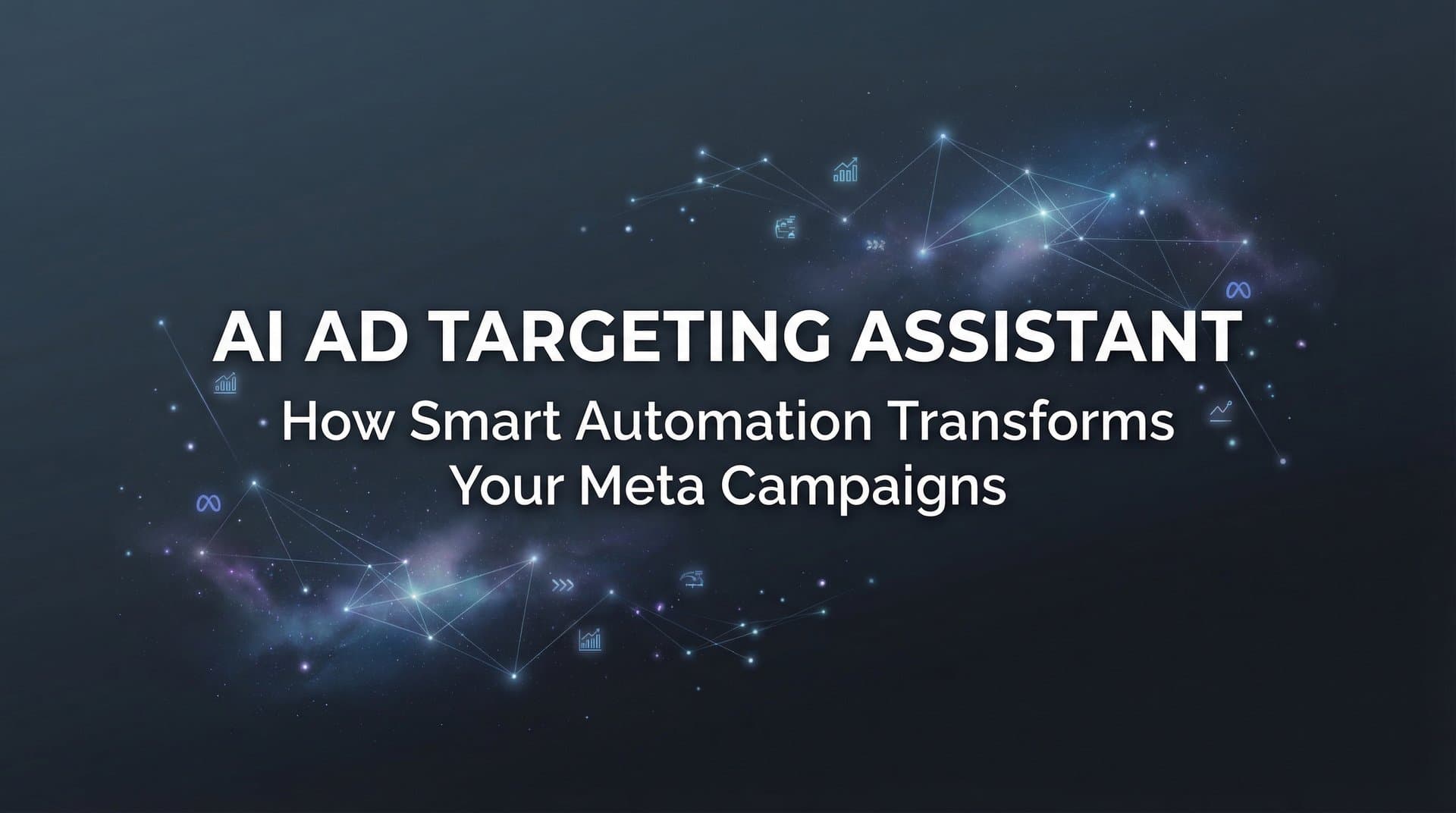 Featured image for AI Ad Targeting Assistant: How Smart Automation Transforms Your Meta Campaigns