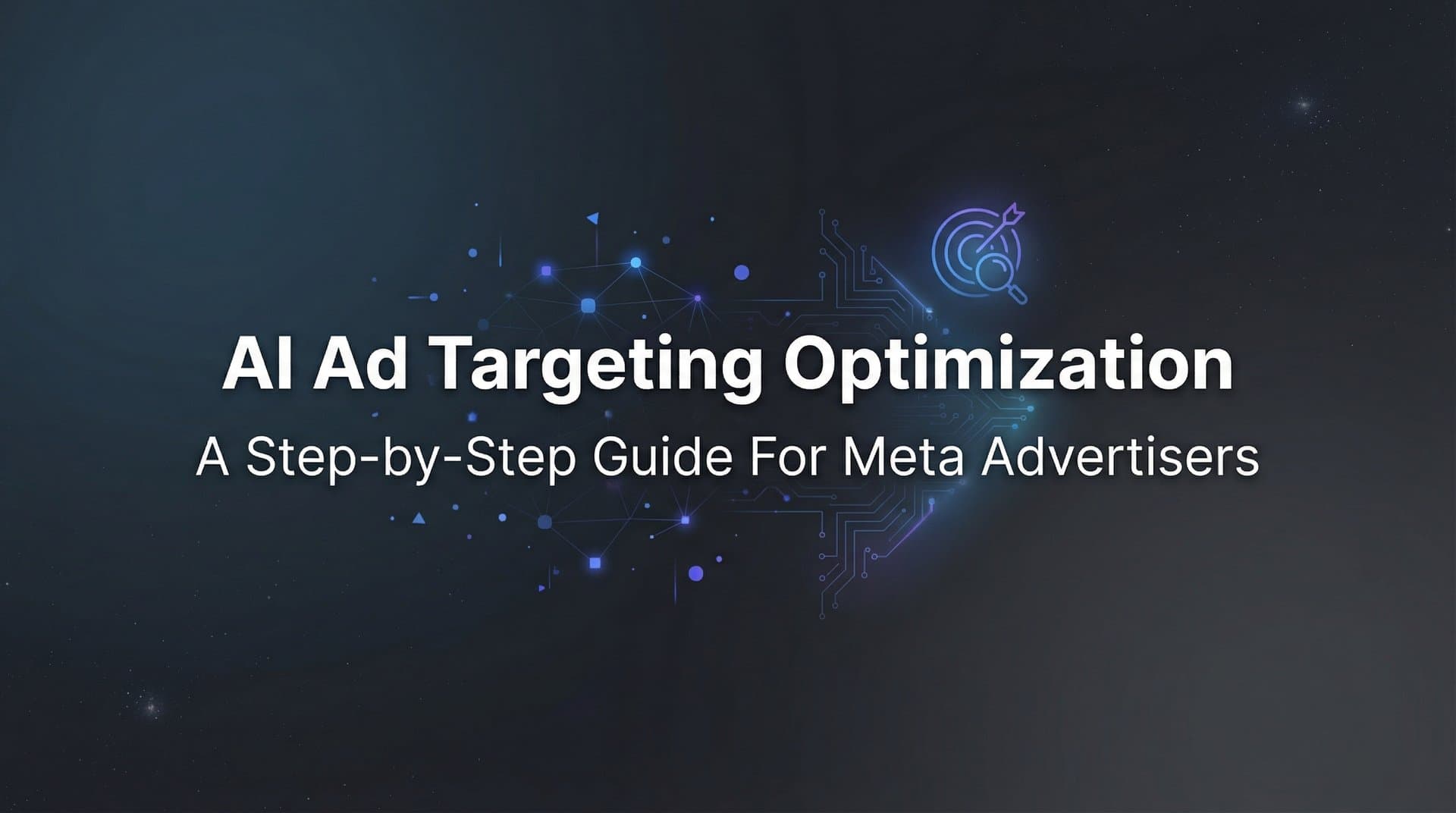Featured image for How to Master AI Ad Targeting Optimization: A Step-by-Step Guide for Meta Advertisers